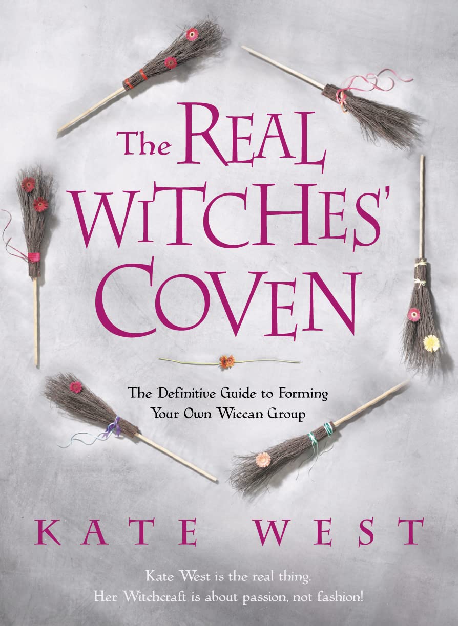 The Real Witches' Coven: The Definitive Guide to Forming Your Own Wiccan Group