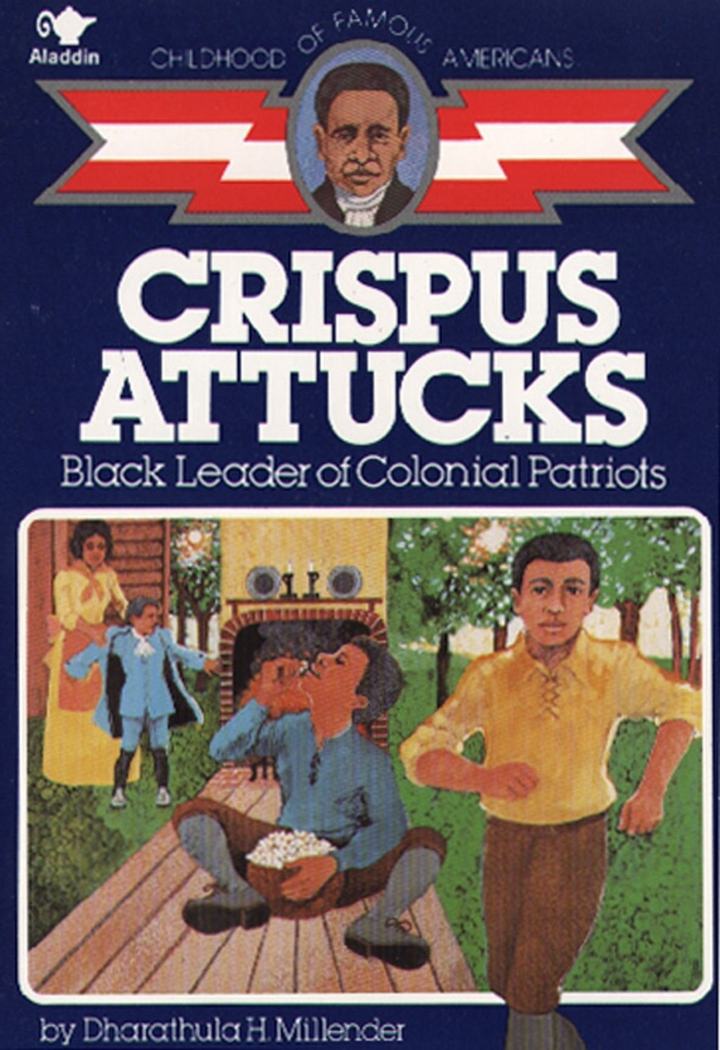 Crispus Attucks: Black Leader of Colonial Patriots (Childhood of Famous Americans)