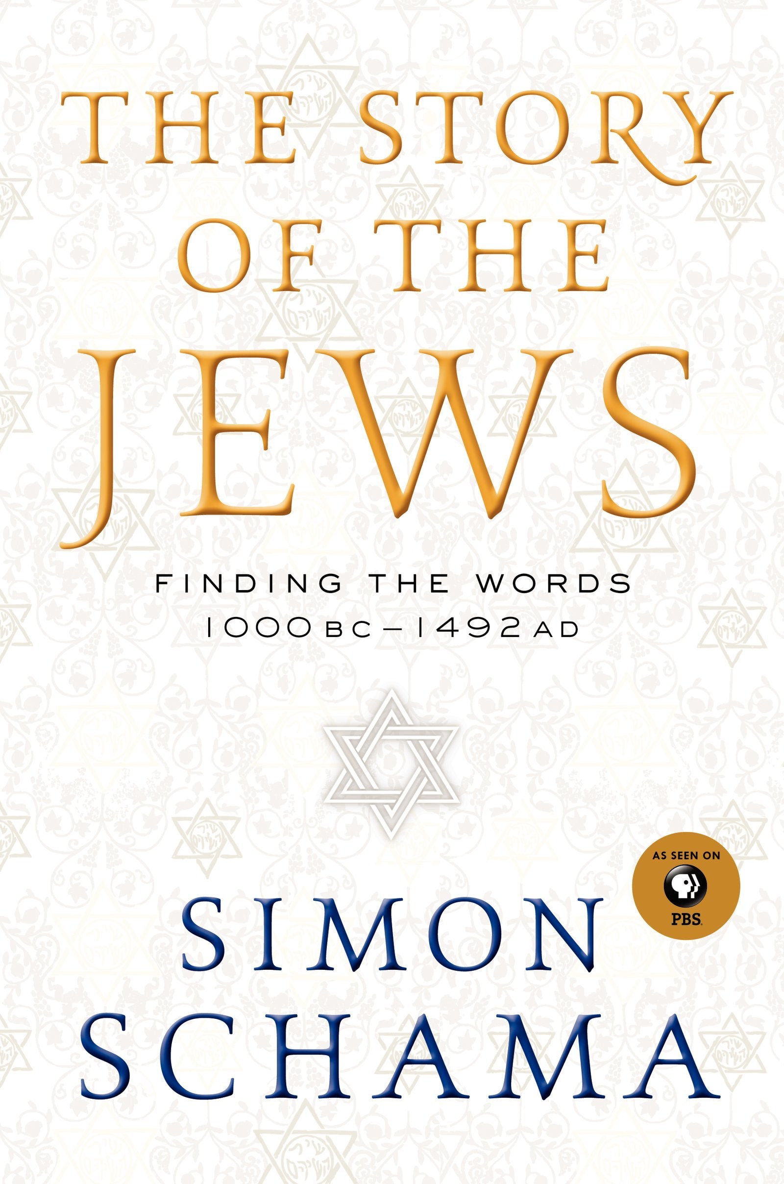 The Story of the Jews: Finding the Words 1000 BC - 1492 AD (Story of the Jews, 1) - 782