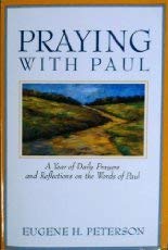 Praying With Paul: A Year of Daily Prayers and Reflections on the Words and Actions of Paul (Praying With the Bible)