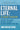 Eternal Life: A New Vision: Beyond Religion, Beyond Theism, Beyond Heaven and Hell