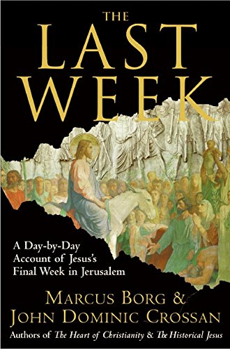 The Last Week: A Day-by-Day Account of Jesus's Final Week in Jerusalem - 2731
