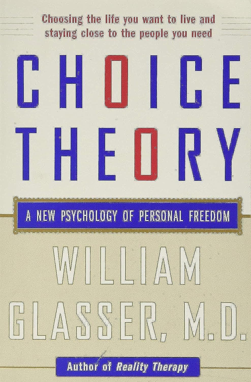 CHOICE THEORY: A NEW PSYCHOLOGY
