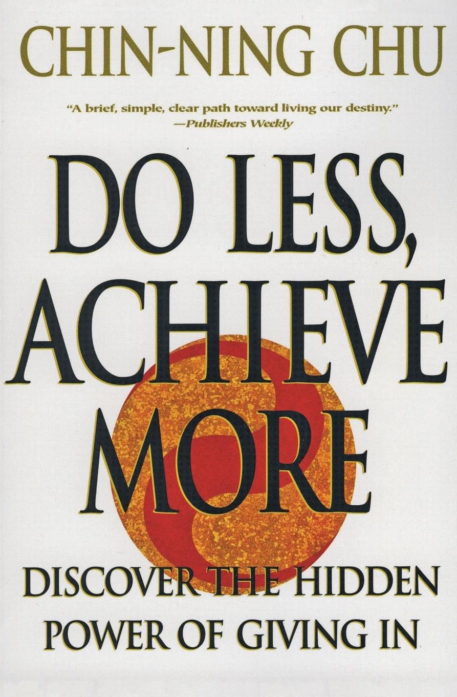 Do Less, Achieve More: Discover the Hidden Powers Giving In