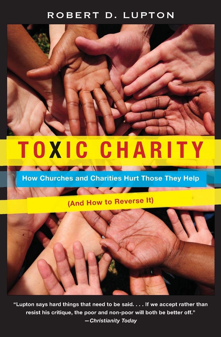 Toxic Charity: How Churches and Charities Hurt Those They Help, And How to Reverse It - 746