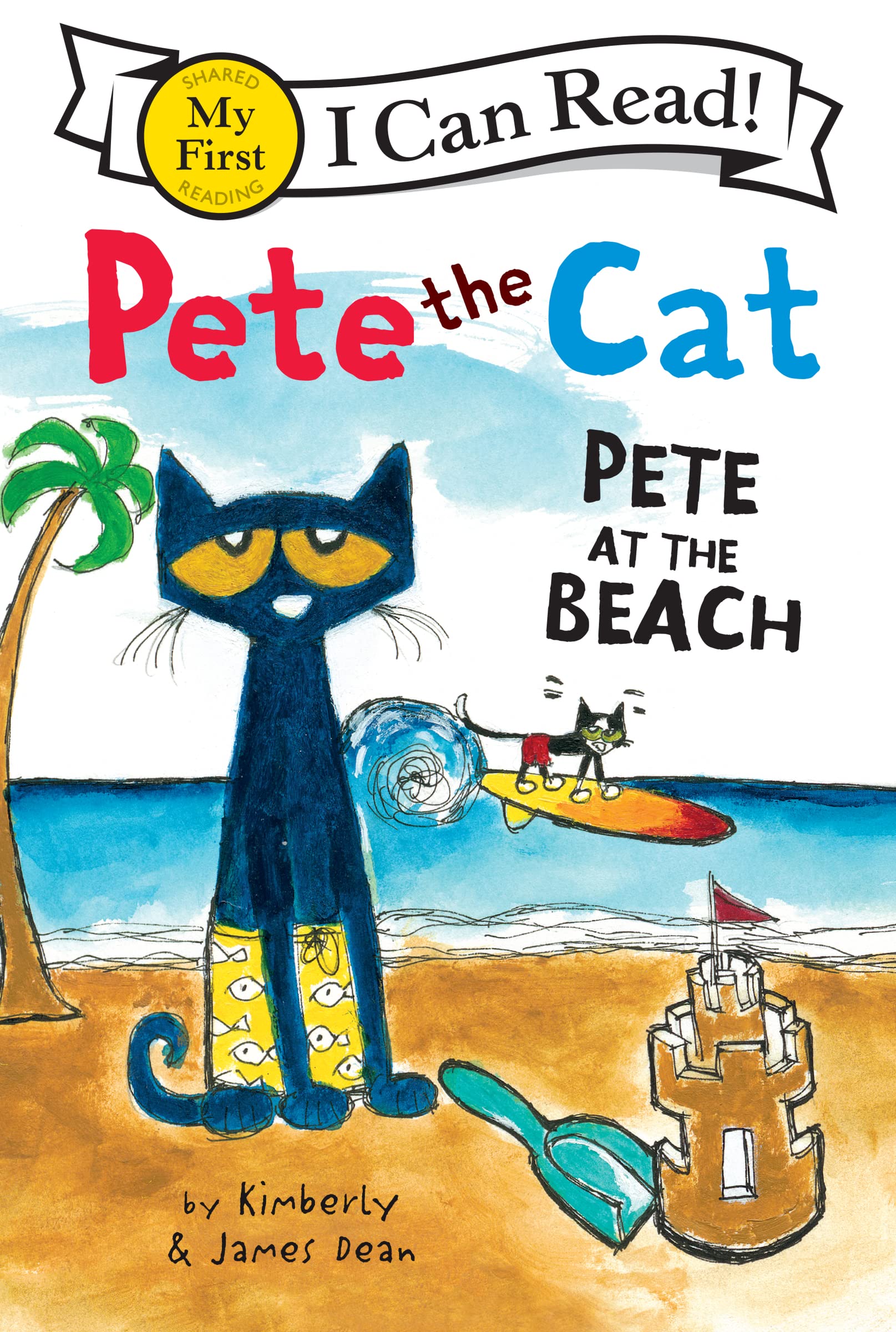 Pete the Cat: Pete at the Beach: A Fun Story of Shells, Sand Castles, and Overcoming Water Worries For Kids Ages 3–8 (My First I Can Read)