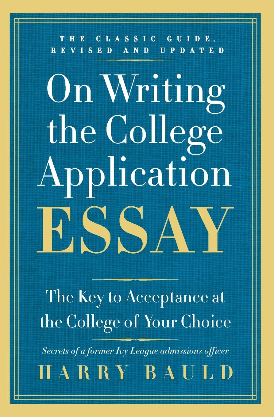 On Writing the College Application Essay, 25th Anniversary Edition: The Key to Acceptance at the College of Your Choice