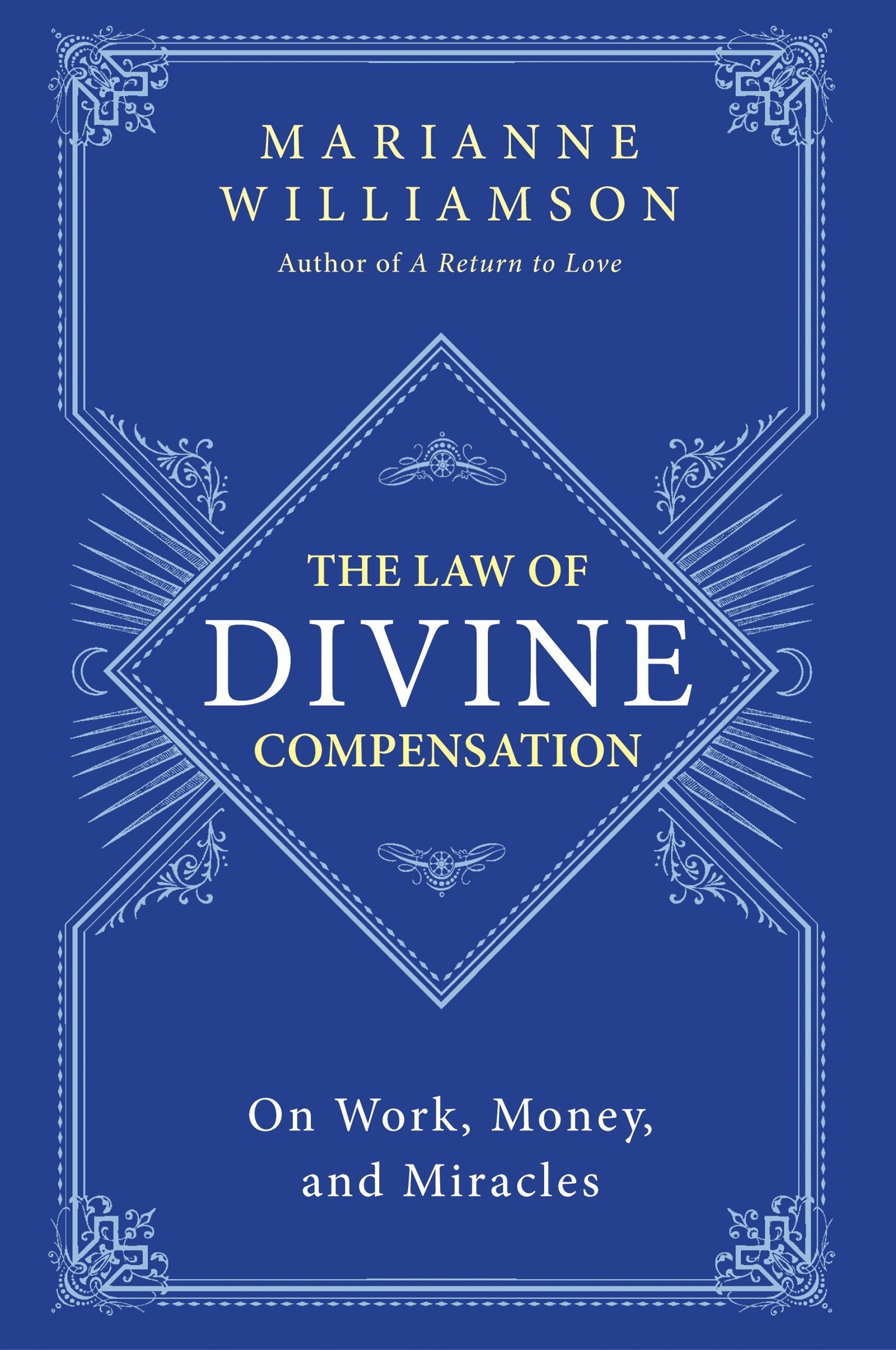 The Law of Divine Compensation: On Work, Money, and Miracles (The Marianne Williamson Series)
