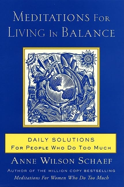 Meditations for Living In Balance: Daily Solutions for People Who Do Too Much