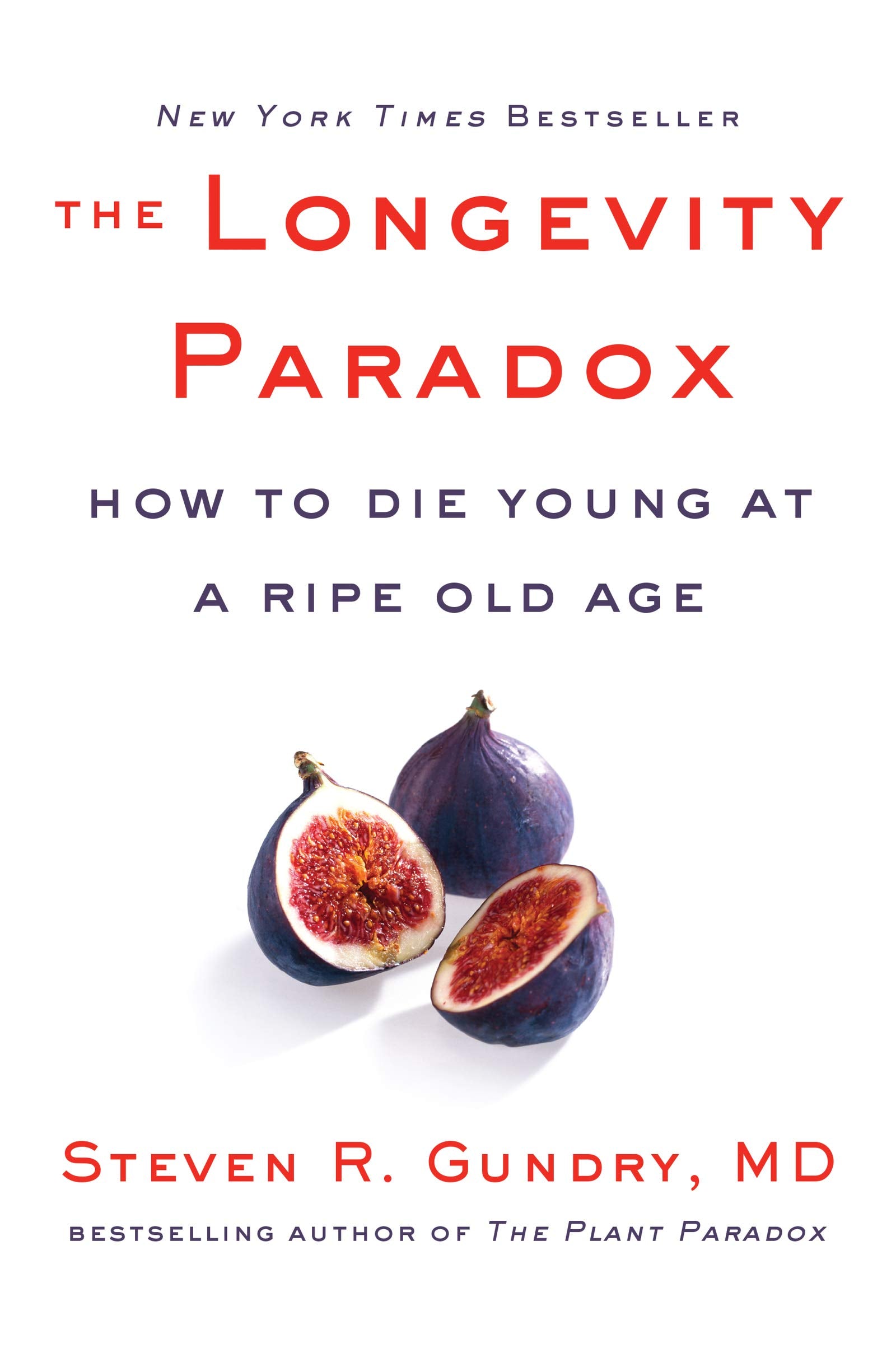 The Longevity Paradox: How to Die Young at a Ripe Old Age (The Plant Paradox, 4) - 8428