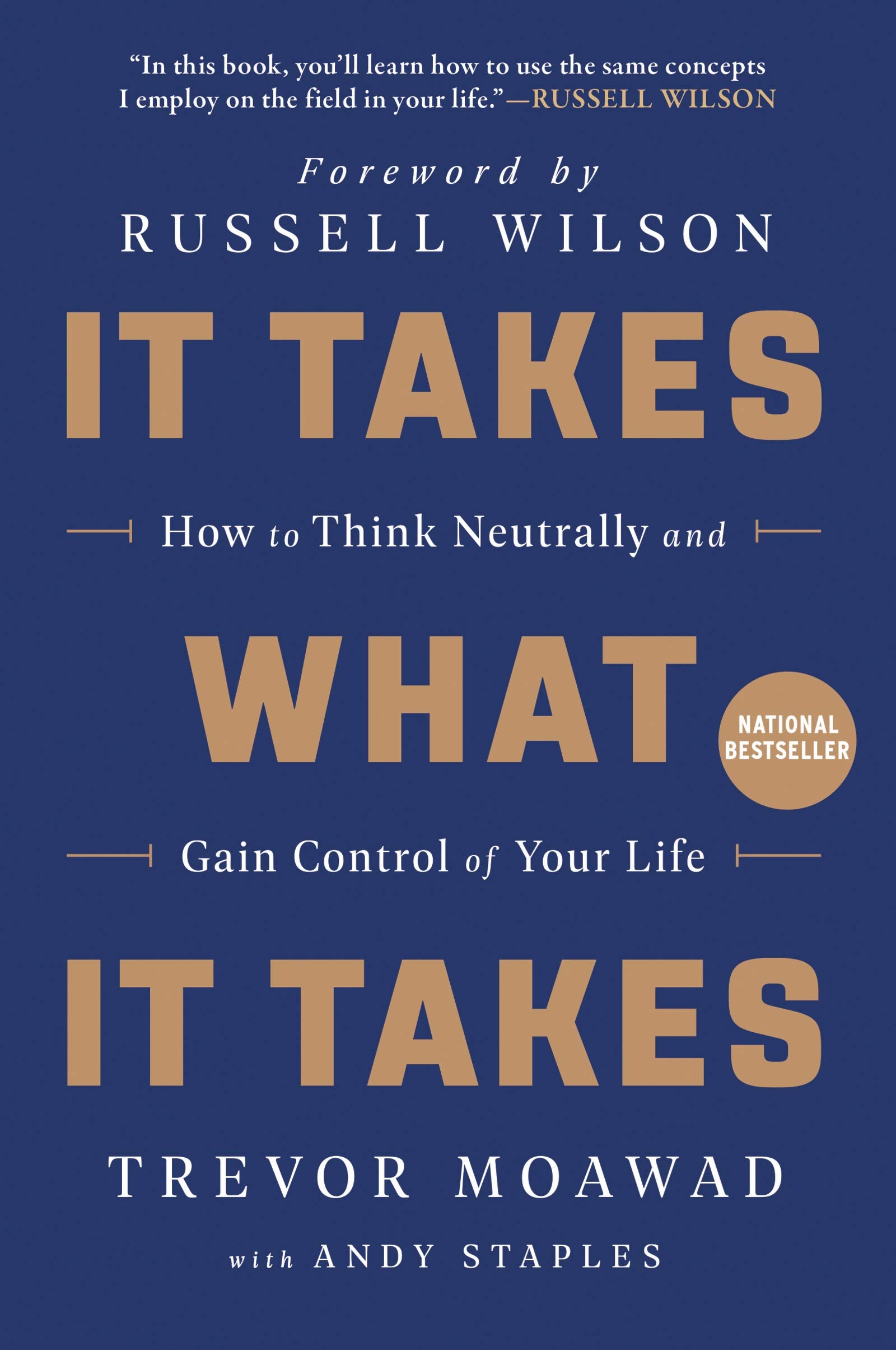 It Takes What It Takes: How to Think Neutrally and Gain Control of Your Life - 1218