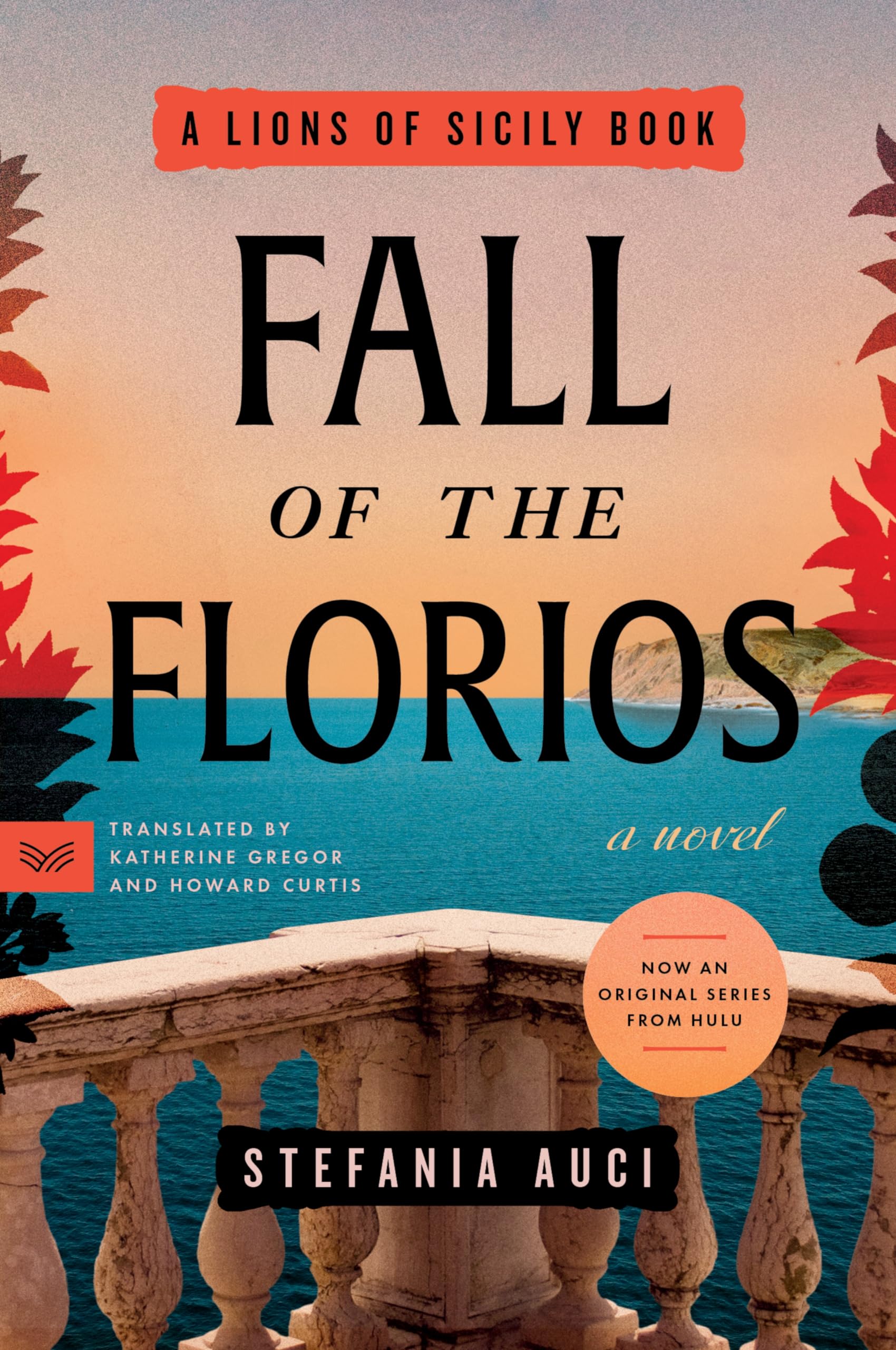 Fall of the Florios: A Compelling Historical Fiction Novel of Decadence, Romance, and Tragedy in Palermo―Get Lost in the Pages of This Captivating Summer Read (A Lions of Sicily Book, 3)
