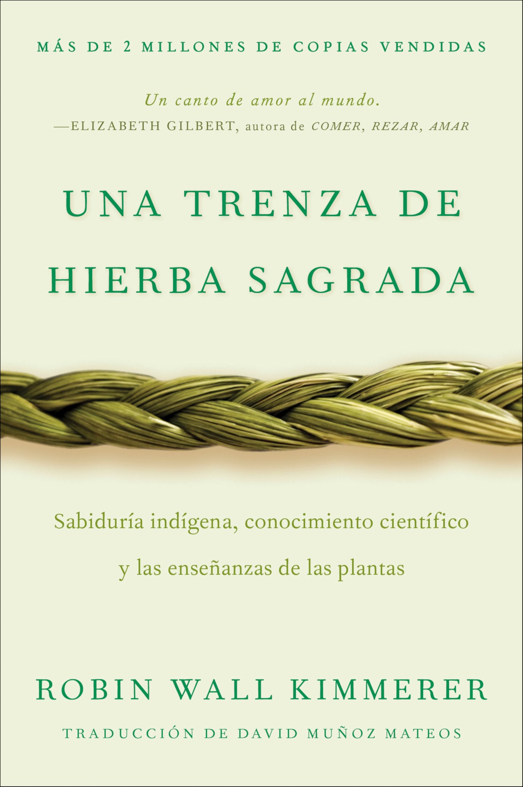 Braiding Sweetgrass / Una trenza de hierba sagrada: Sabiduría indígena, conocimiento científico y las enseñanzas de las plantas (Spanish Edition)