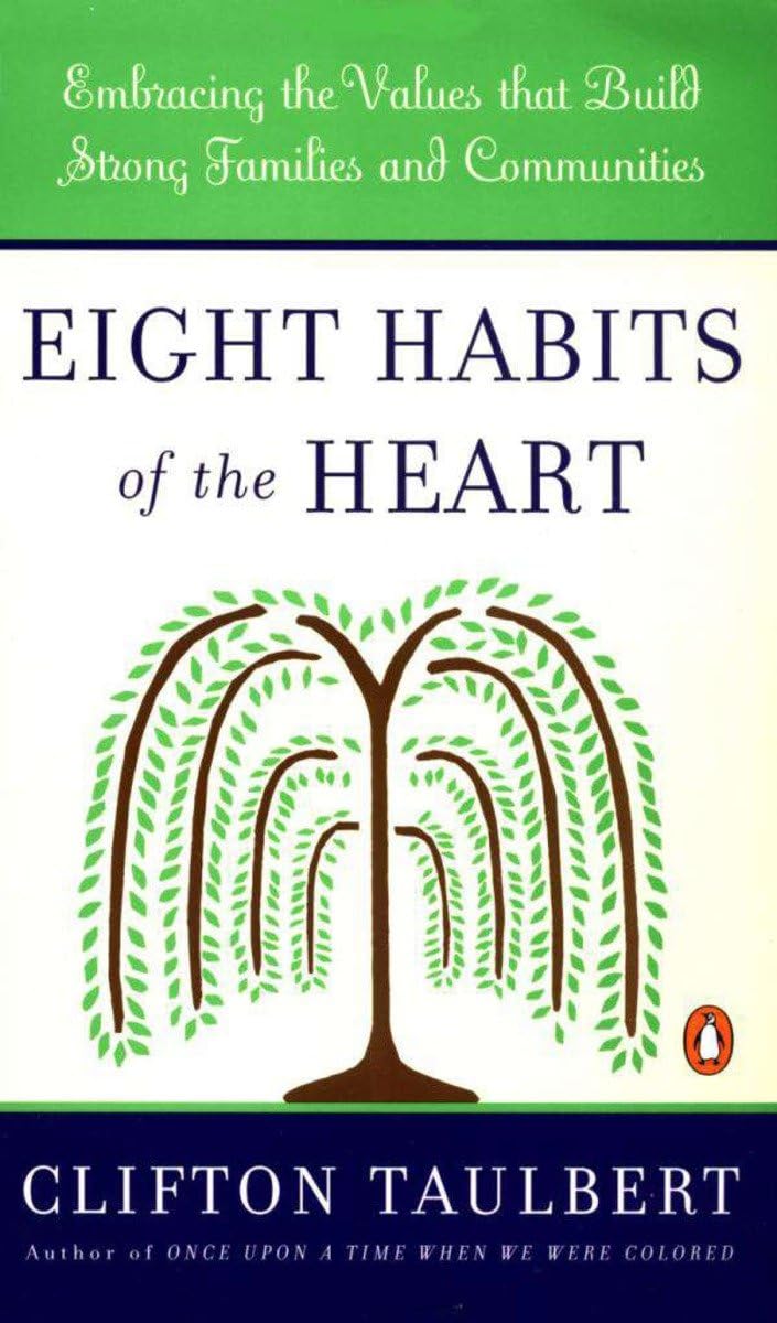 Eight Habits of the Heart: Embracing the Values that Build Strong Families and Communities (African American History (Penguin))