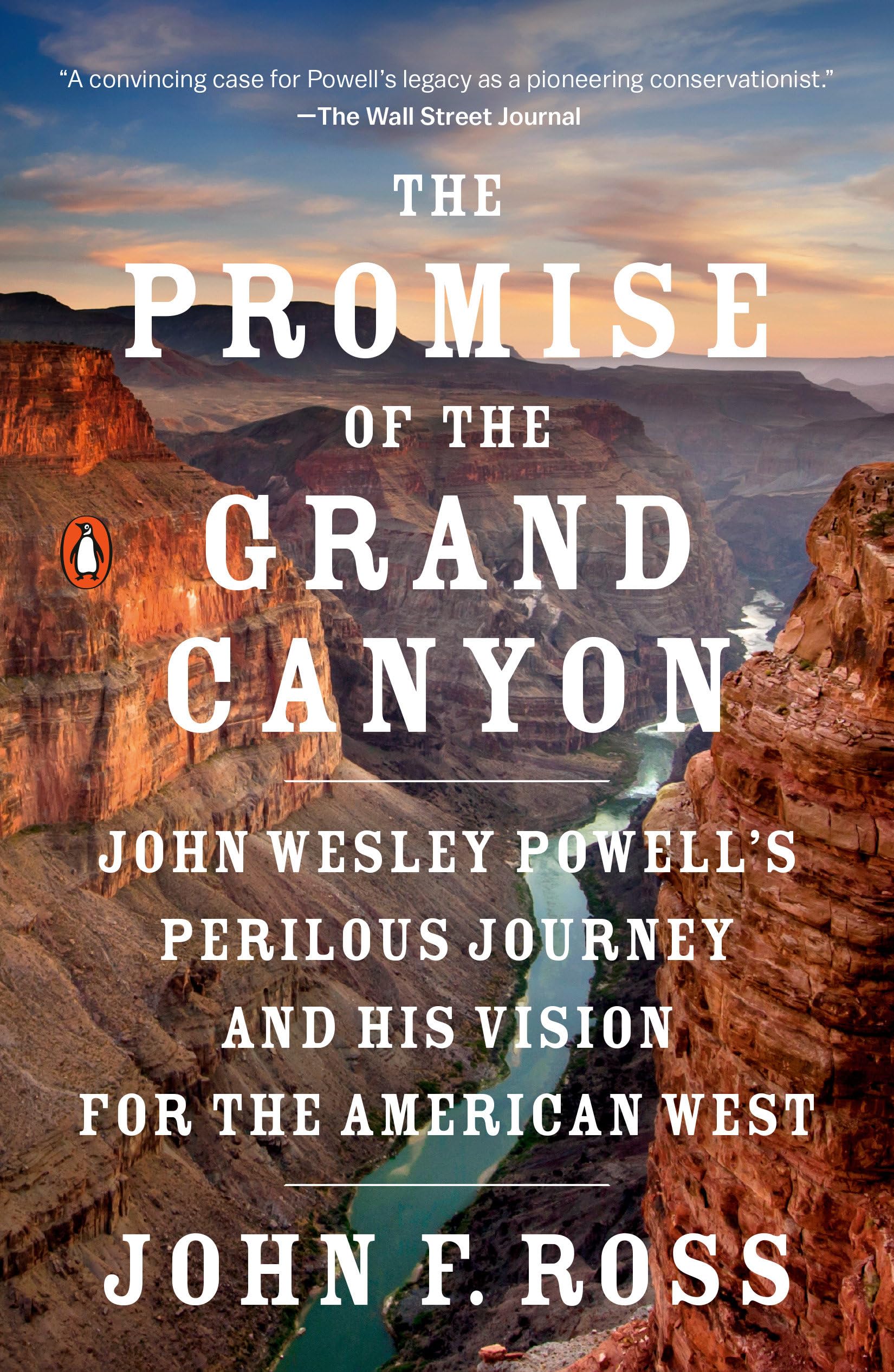 The Promise of the Grand Canyon: John Wesley Powell's Perilous Journey and His Vision for the American West - 2025