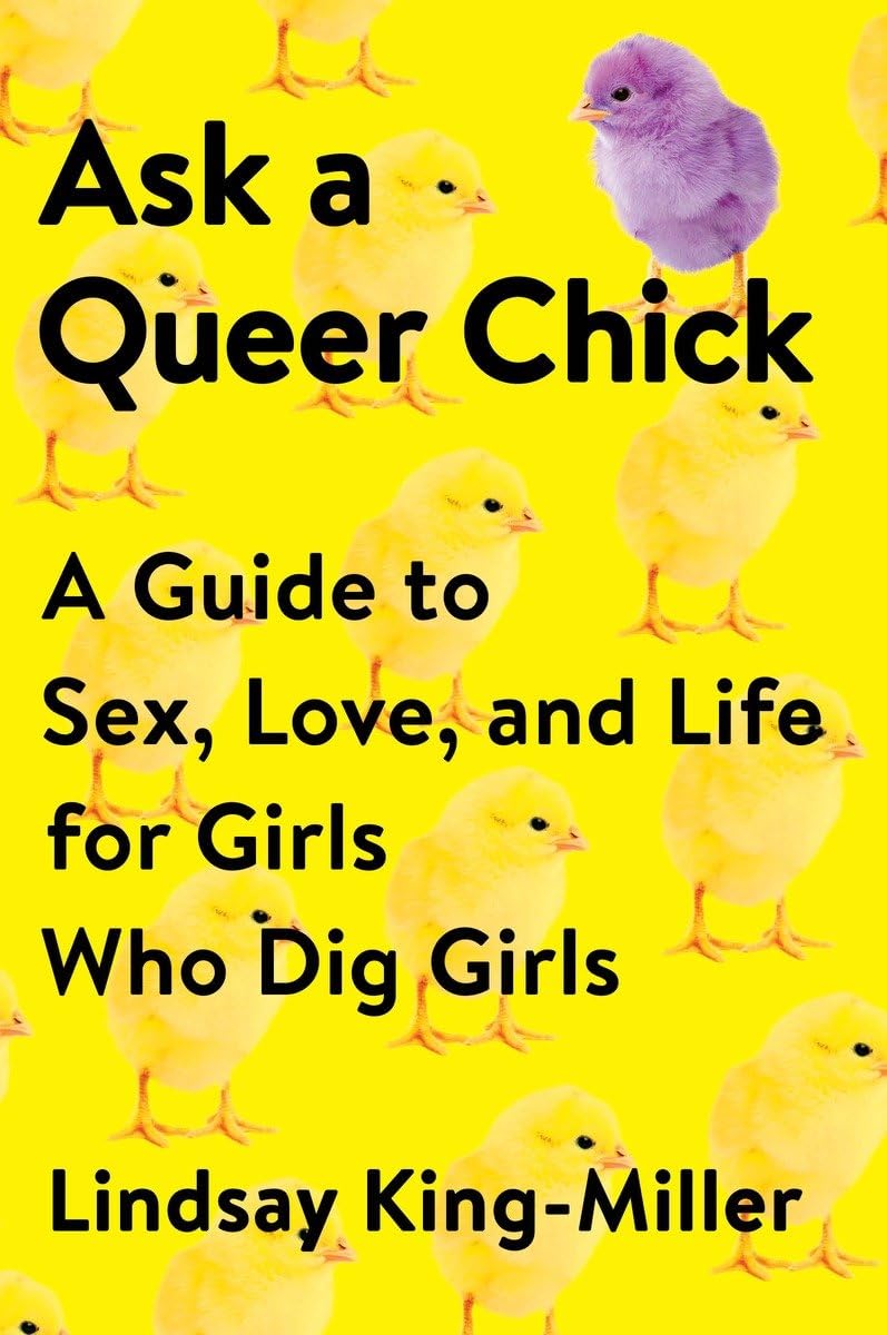 Ask a Queer Chick: A Guide to Sex, Love, and Life for Girls Who Dig Girls - 4572