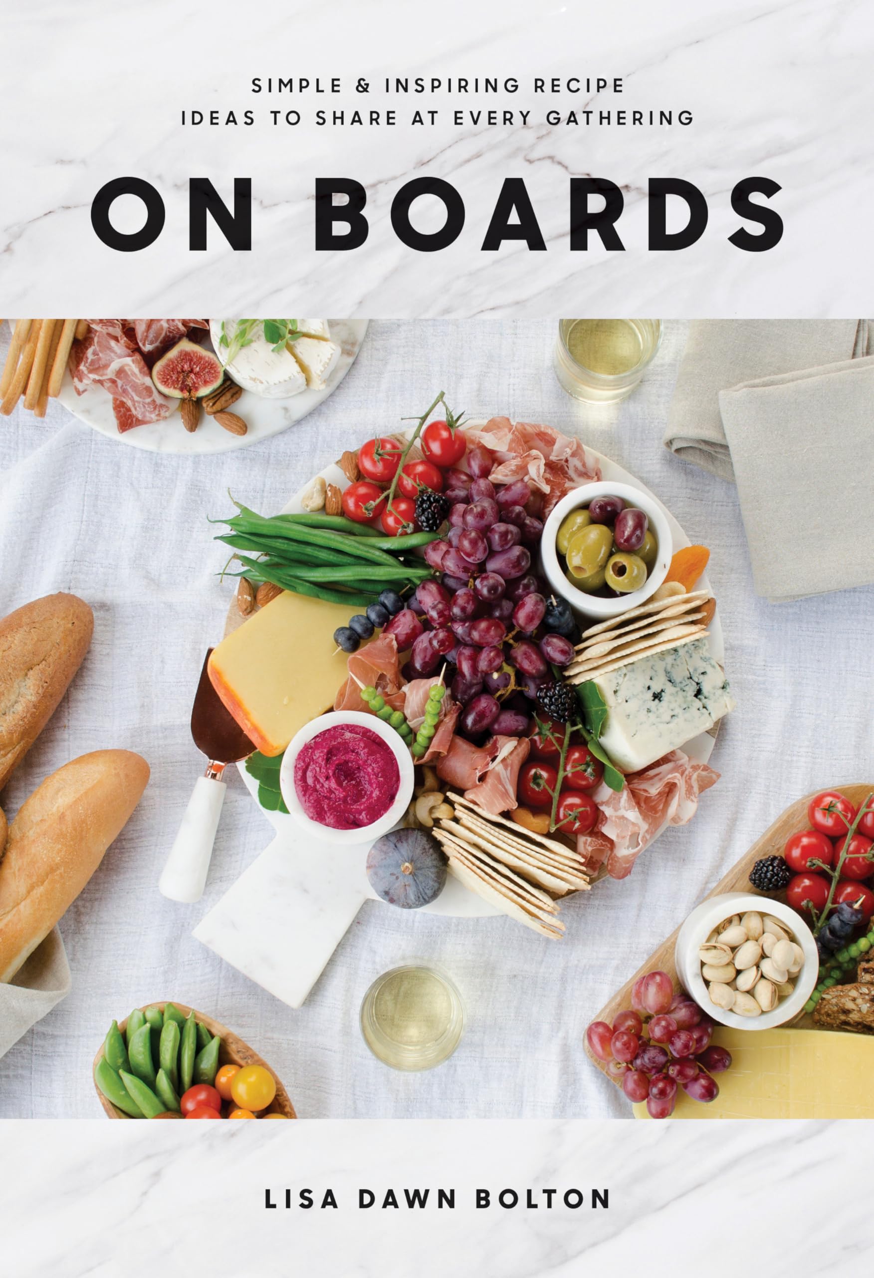 On Boards: Simple & Inspiring Recipe Ideas to Share at Every Gathering: A Cookbook - 3808