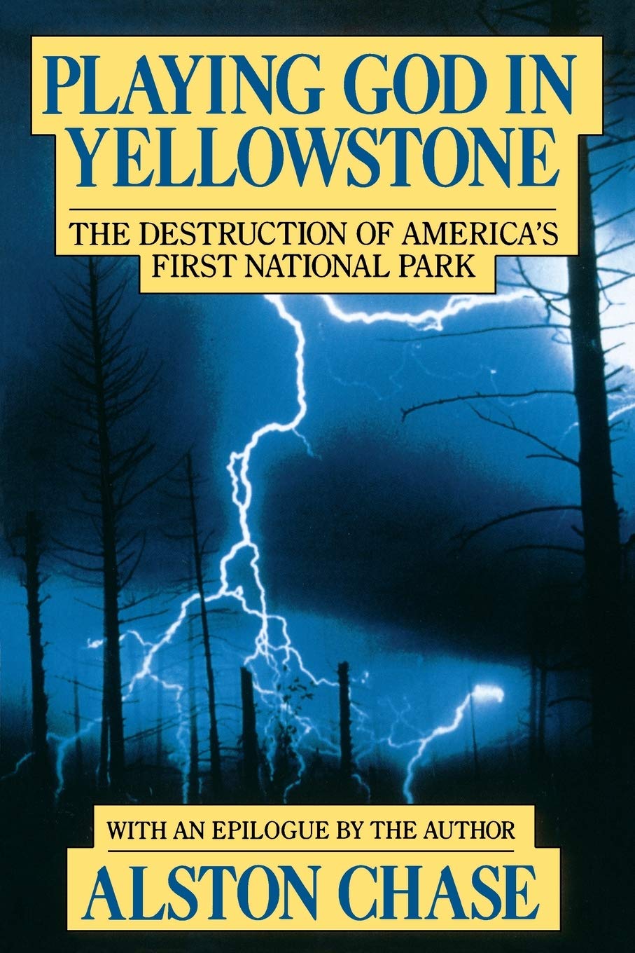 Playing God in Yellowstone: The Destruction of America's First National Park (with an Epilogue by the Author) - 2893
