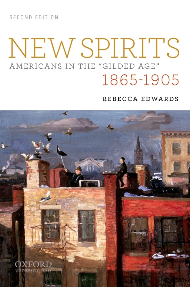 New Spirits: Americans in the Gilded Age: 1865-1905