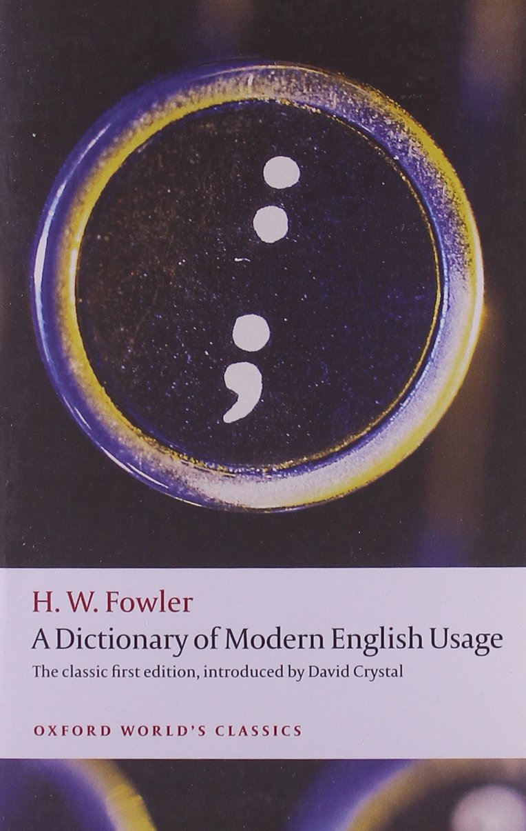 A Dictionary of Modern English Usage: The Classic First Edition (Oxford World's Classics)