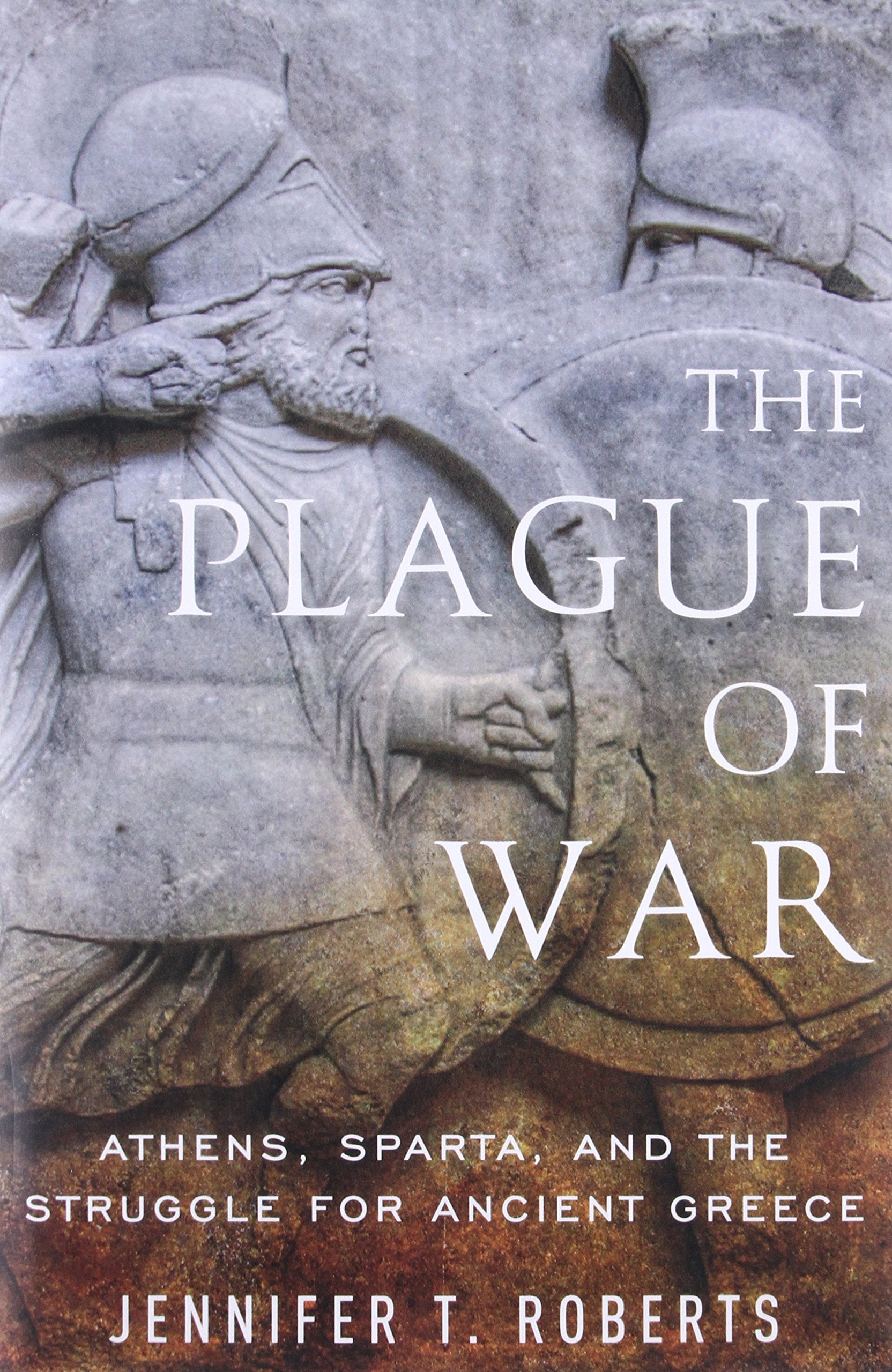 The Plague of War: Athens, Sparta, and the Struggle for Ancient Greece (Ancient Warfare and Civilization)