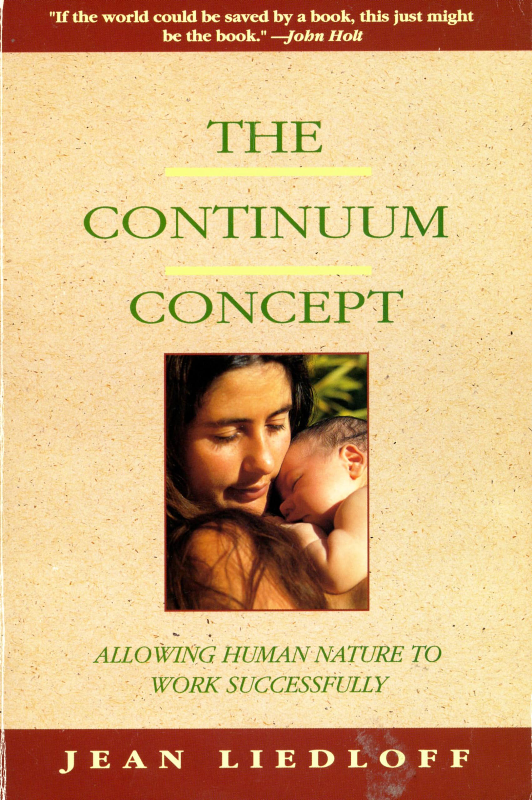 The Continuum Concept: In Search Of Happiness Lost (Classics in Human Development)