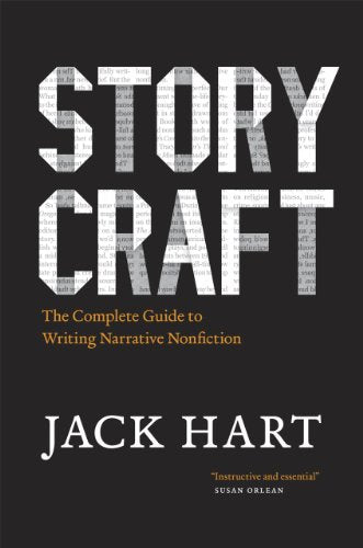 Storycraft: The Complete Guide to Writing Narrative Nonfiction (Chicago Guides to Writing, Editing, and Publishing)