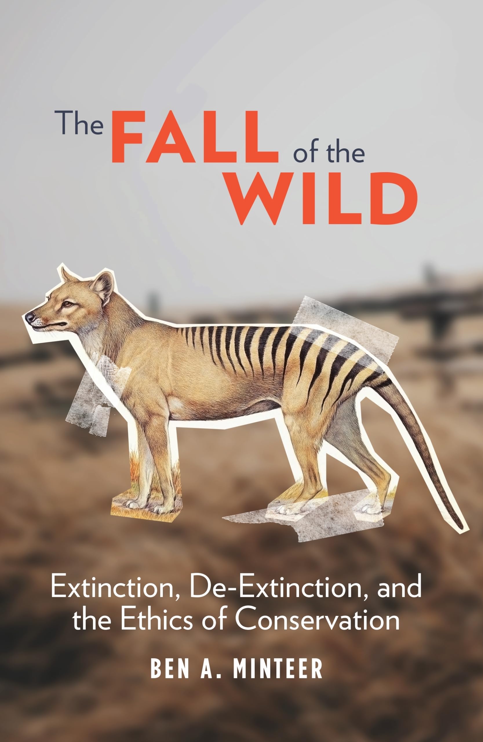 The Fall of the Wild: Extinction, De-Extinction, and the Ethics of Conservation