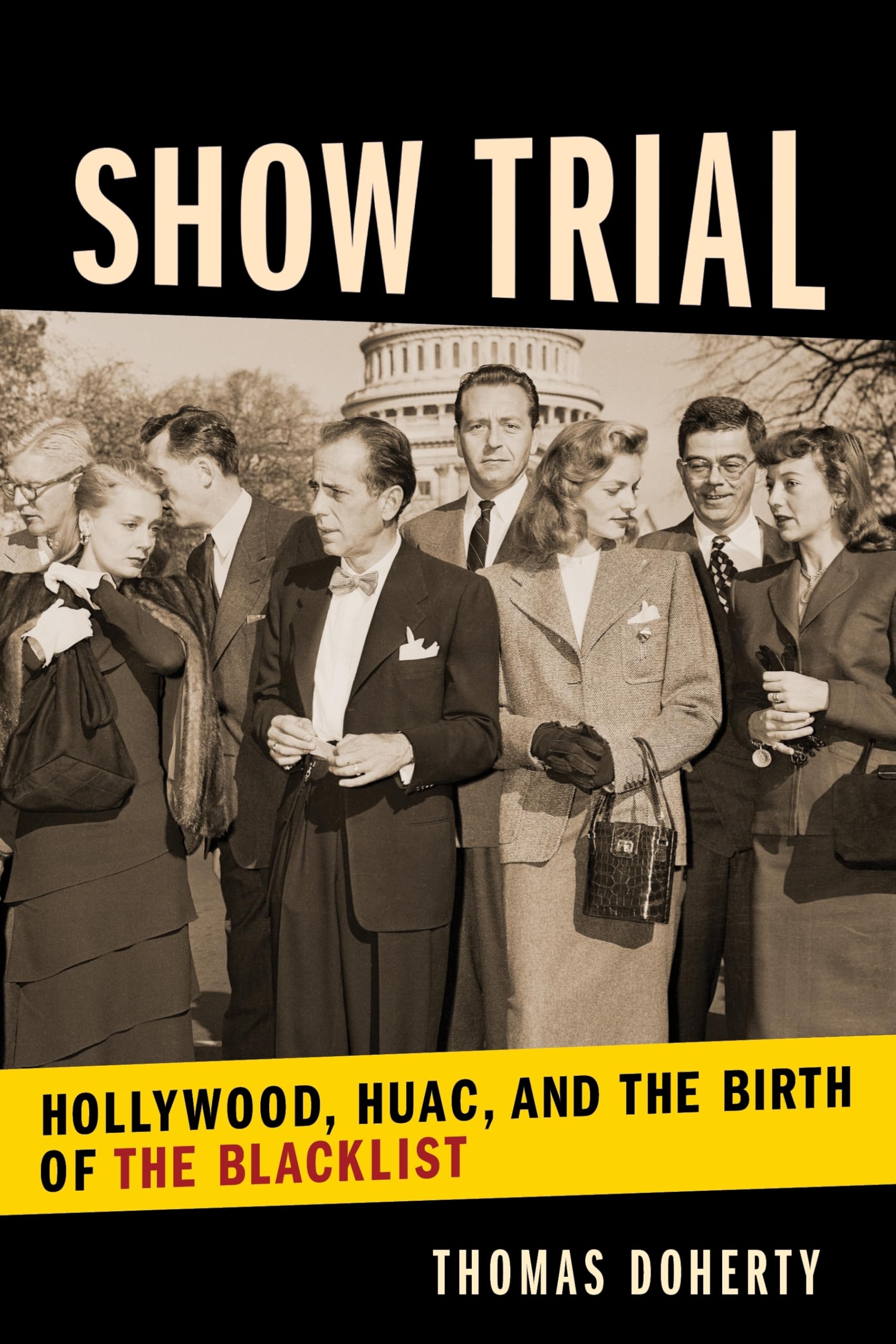 Show Trial: Hollywood, HUAC, and the Birth of the Blacklist (Film and Culture Series) - 970