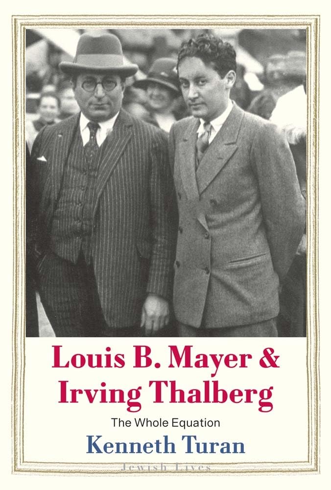 Louis B. Mayer and Irving Thalberg: The Whole Equation (Jewish Lives) - 7816
