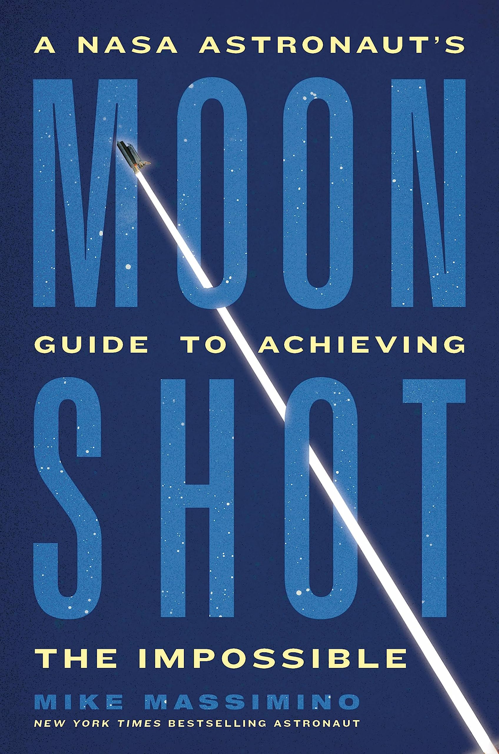 Moonshot: A NASA Astronaut’s Guide to Achieving the Impossible - 4309