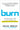 Burn: The Burn Boot Camp 5-Step Strategy for Inner and Outer Strength