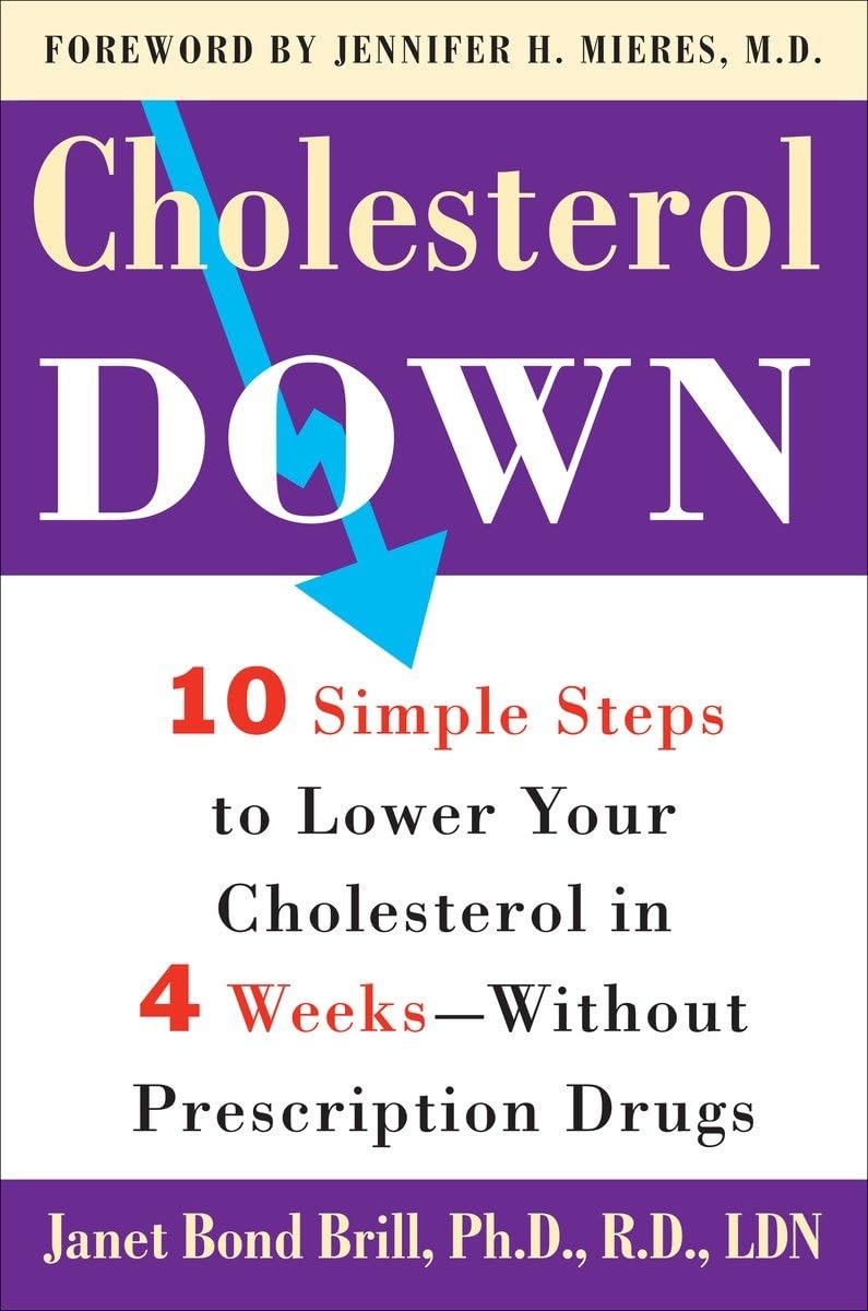 Cholesterol Down: Ten Simple Steps to Lower Your Cholesterol in Four Weeks--Without Prescription Drugs - 4227