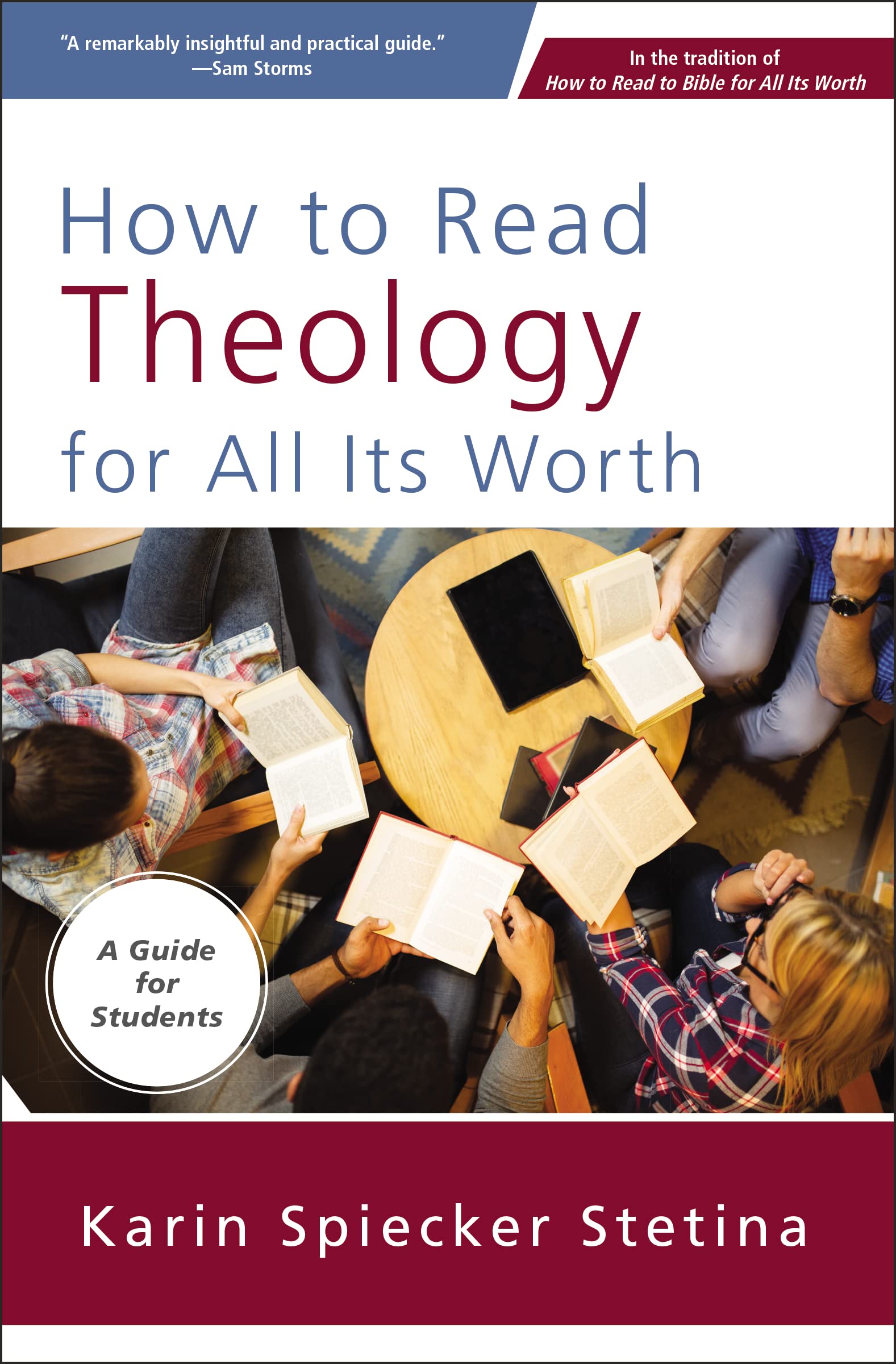 How to Read Theology for All Its Worth: A Guide for Students