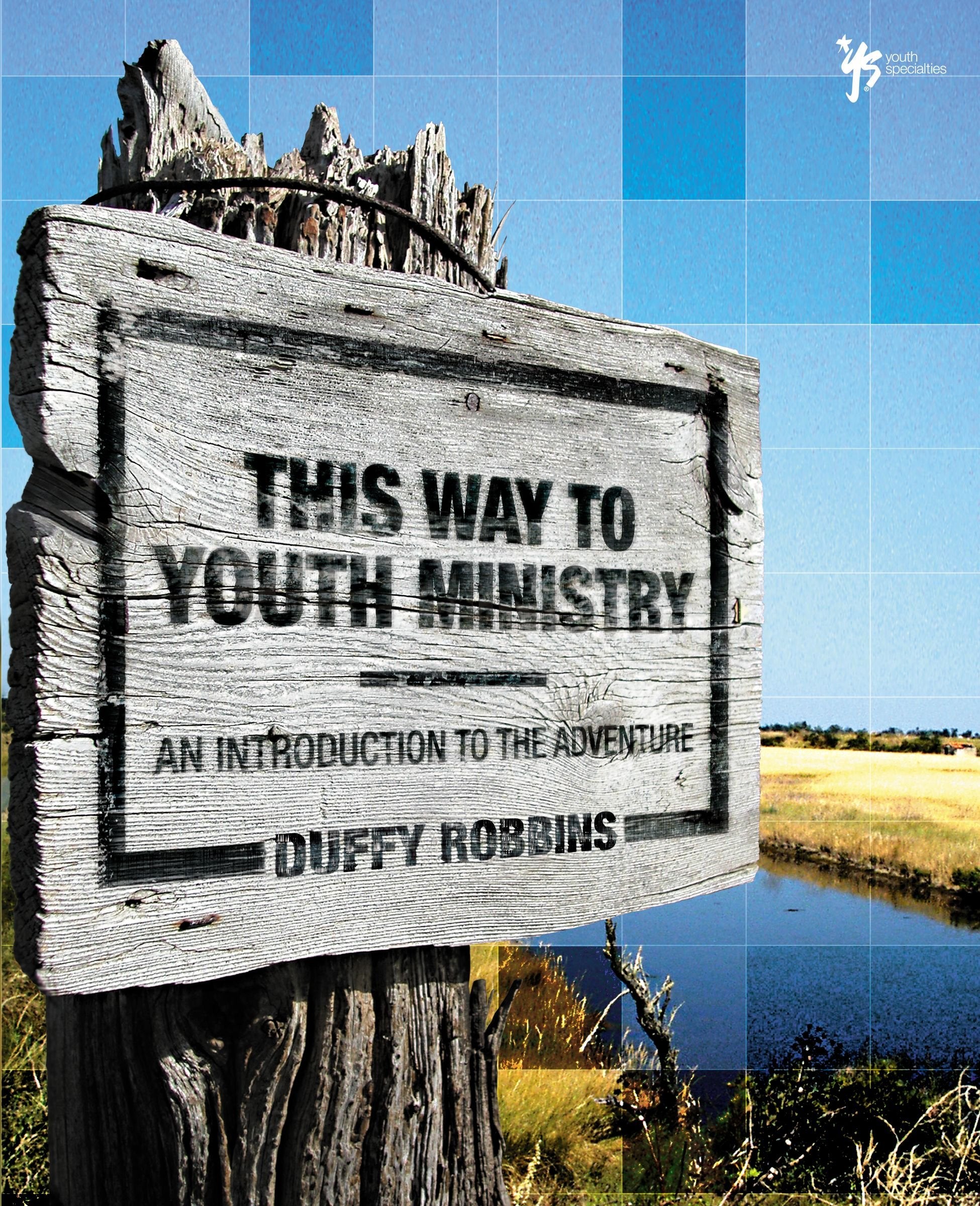 This Way to Youth Ministry: An Introduction to the Adventure (YS Academic) - 3996