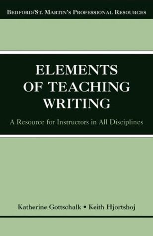 The Elements of Teaching Writing: A Resource for Instructors in All Disciplines (Bedford/St. Martin's Professional Resources)