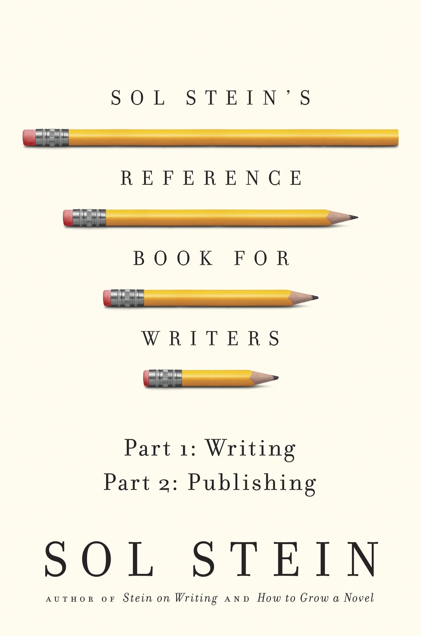 Sol Stein's Reference Book for Writers: Part 1: Writing, Part 2: Publishing
