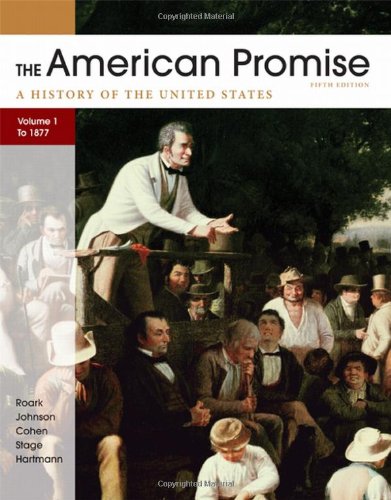 The American Promise, Volume I: To 1877: A History of the United States - 2597