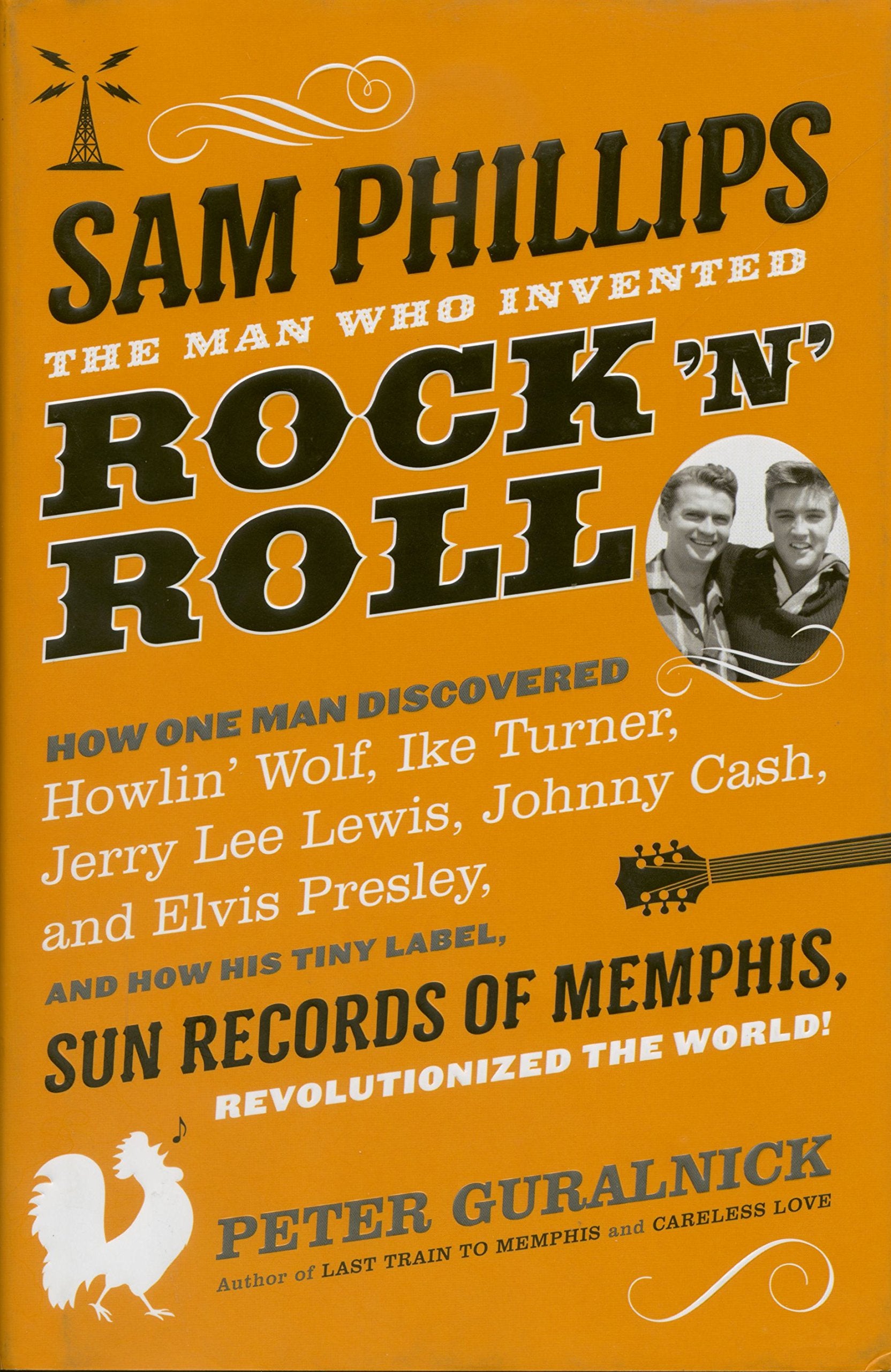 Sam Phillips: The Man Who Invented Rock 'n' Roll