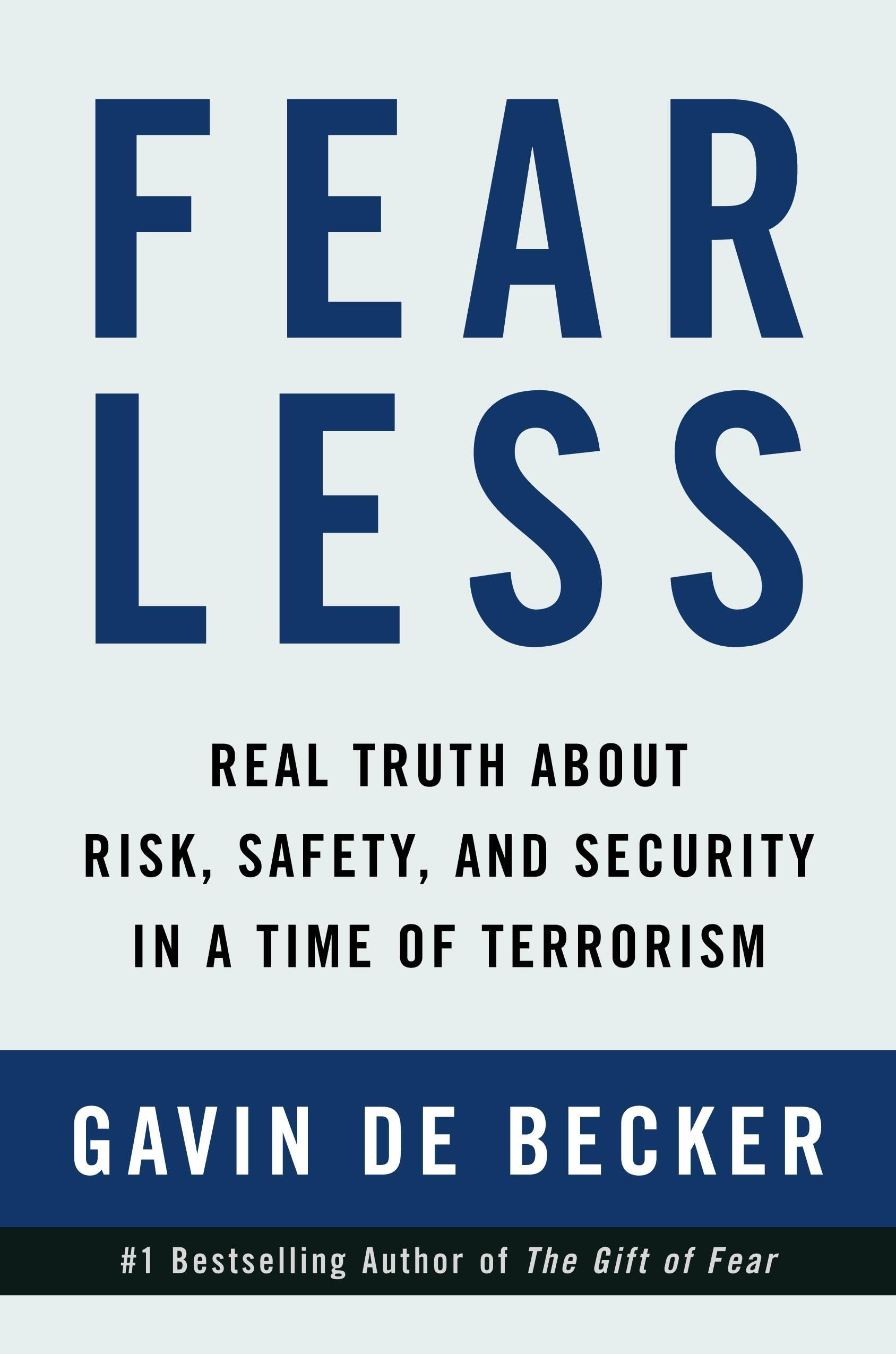 Fear Less: Real Truth About Risk, Safety, and Security in a Time of Terrorism - 4591