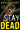 Stay Dead