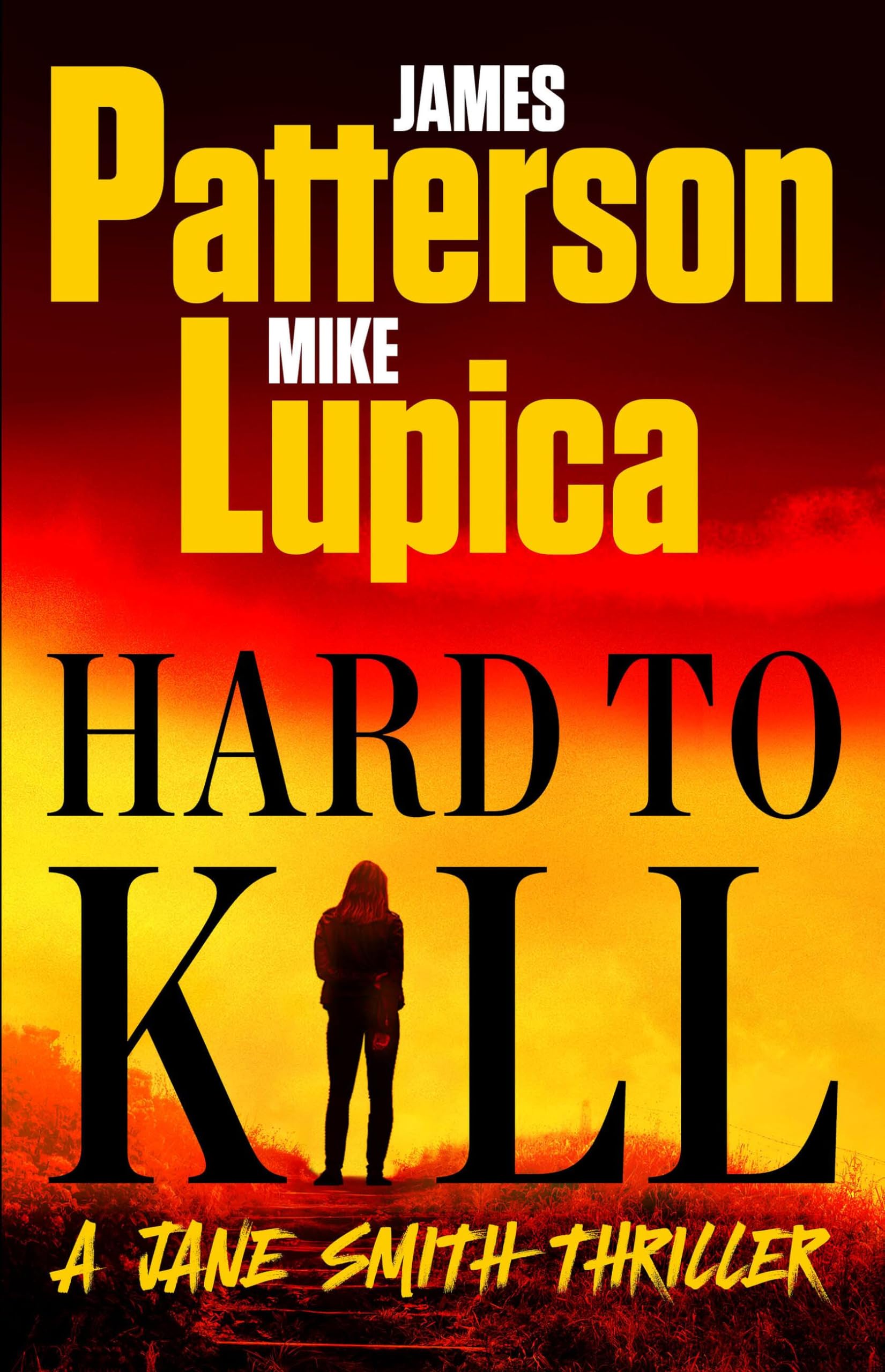 Hard to Kill: Meet James Patterson’s Greatest Character Yet (A Jane Smith Thriller, 2)