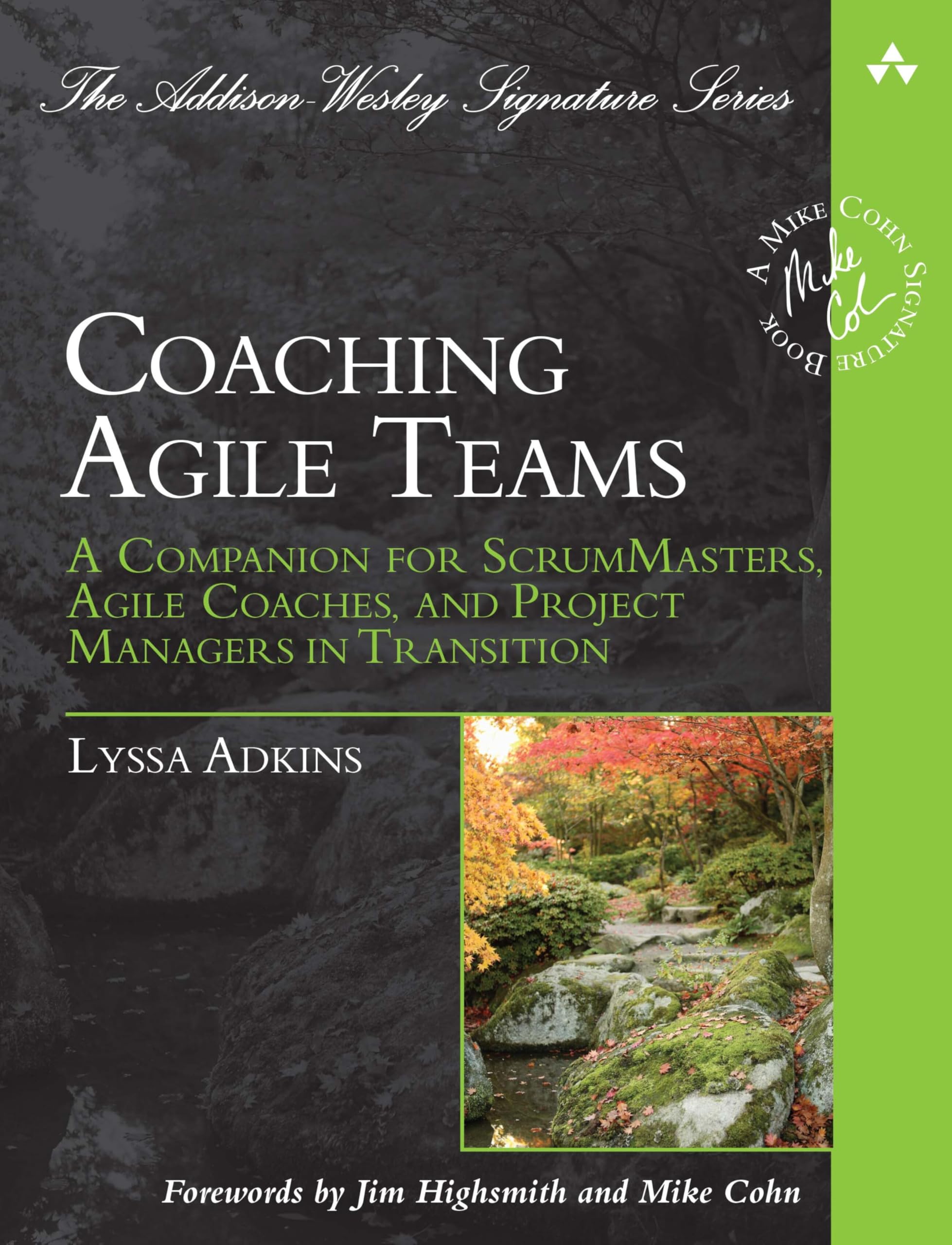 Coaching Agile Teams: A Companion for ScrumMasters, Agile Coaches, and Project Managers in Transition (Addison-Wesley Signature Series (Cohn)) - 2005