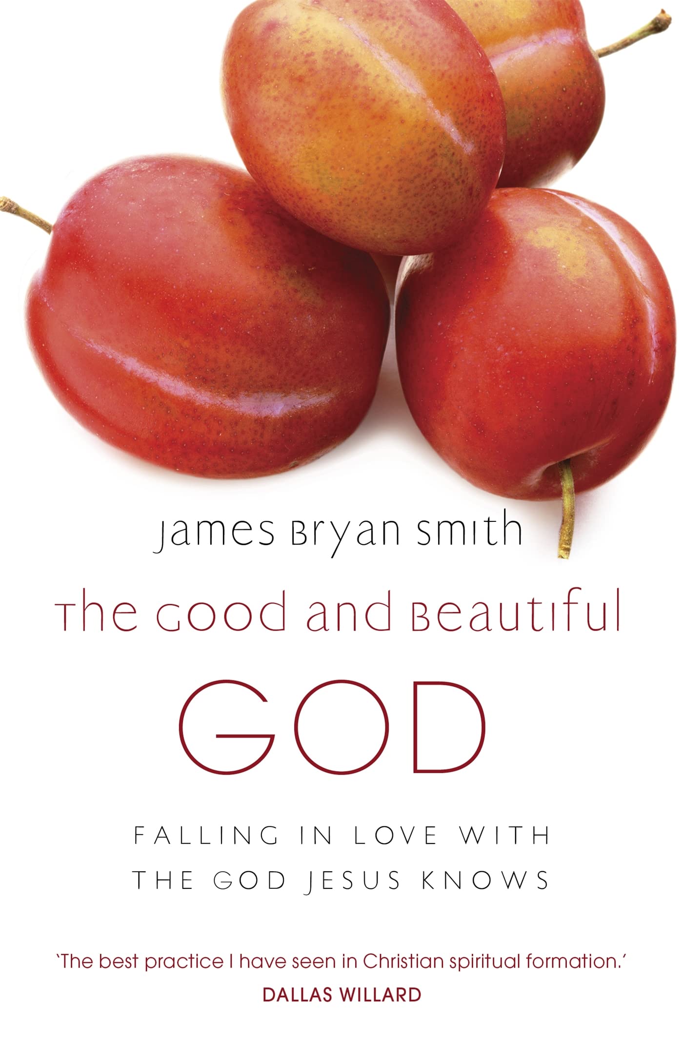 Good and Beautiful God: Falling in Love with the God Jesus Knows