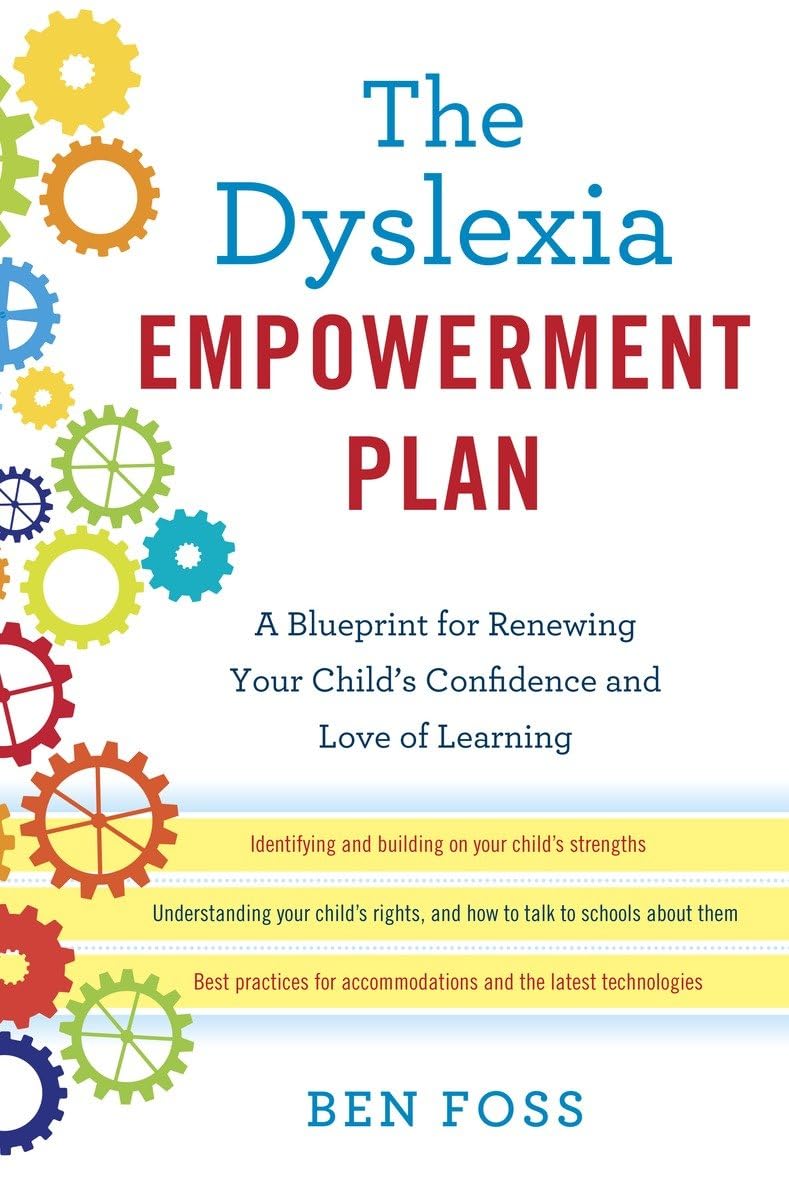 The Dyslexia Empowerment Plan: A Blueprint for Renewing Your Child's Confidence and Love of Learning