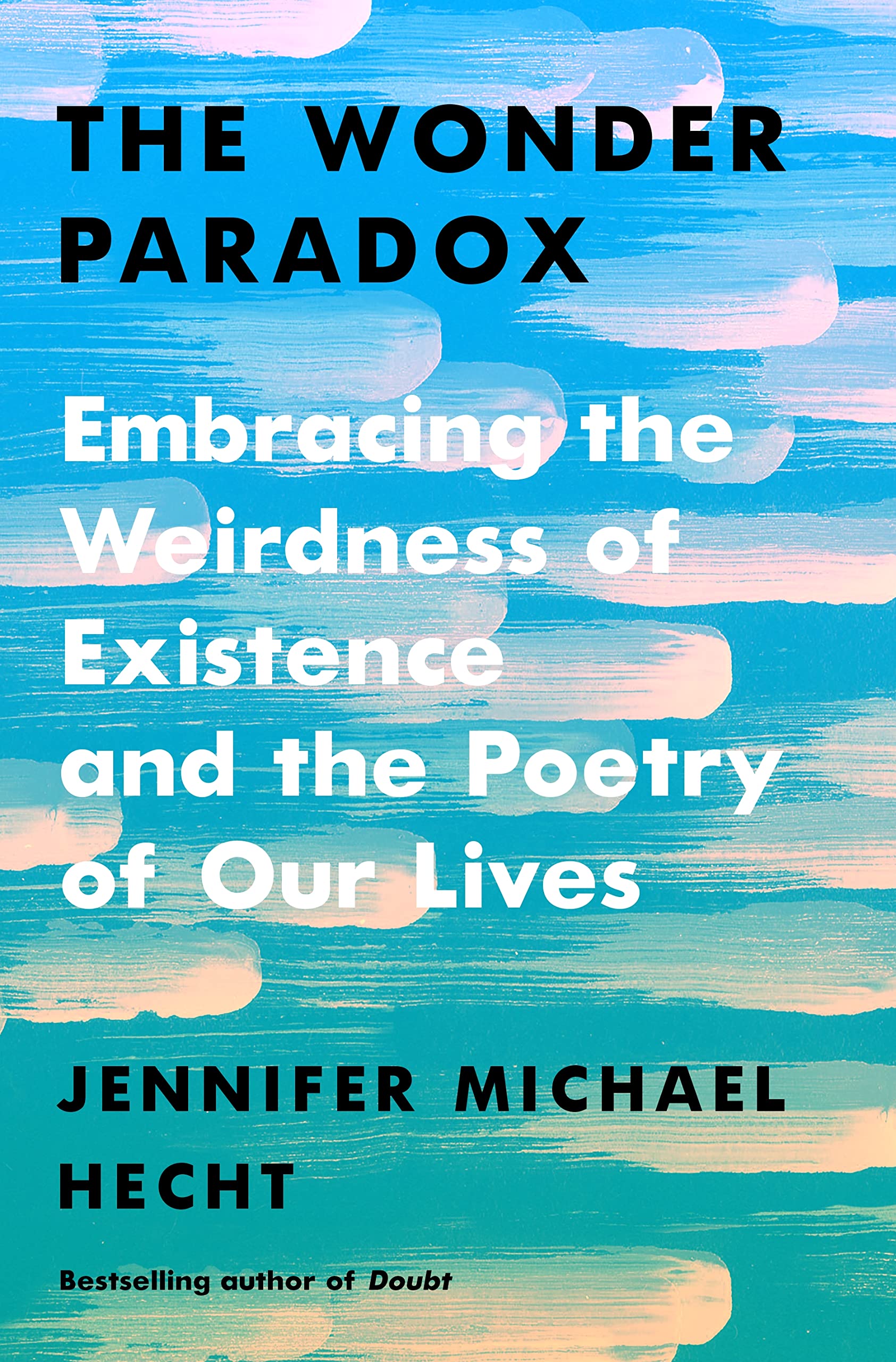 The Wonder Paradox: Embracing the Weirdness of Existence and the Poetry of Our Lives - 6283