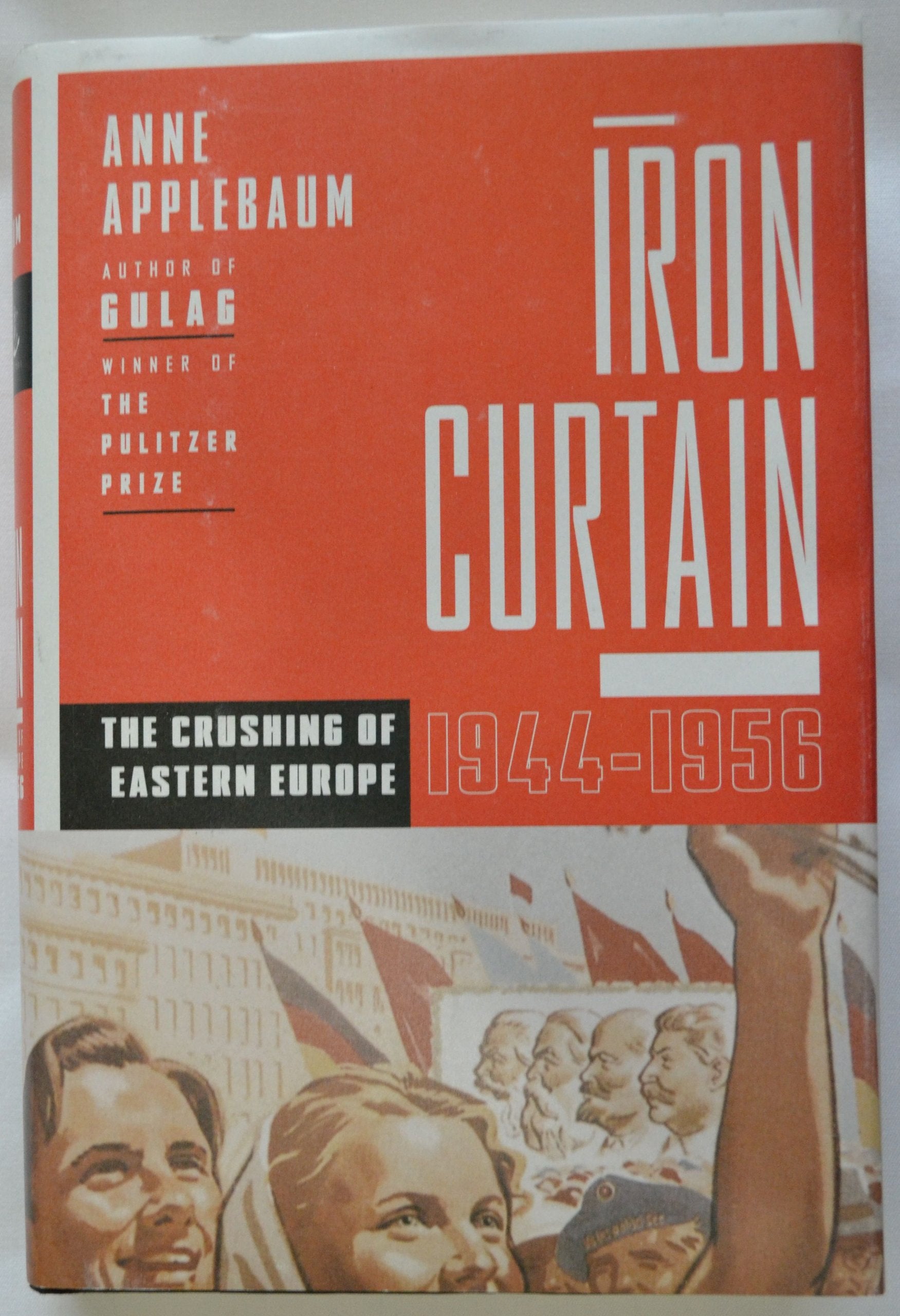 Iron Curtain: The Crushing of Eastern Europe, 1944-1956