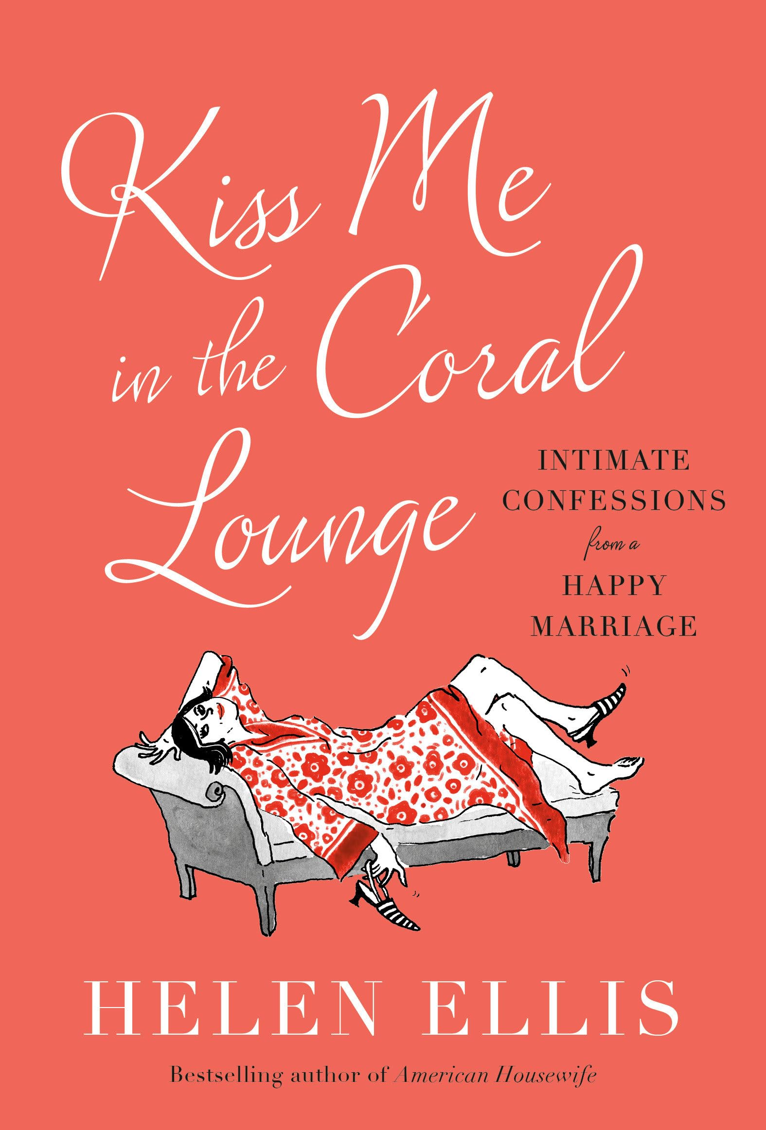 Kiss Me in the Coral Lounge: Intimate Confessions from a Happy Marriage