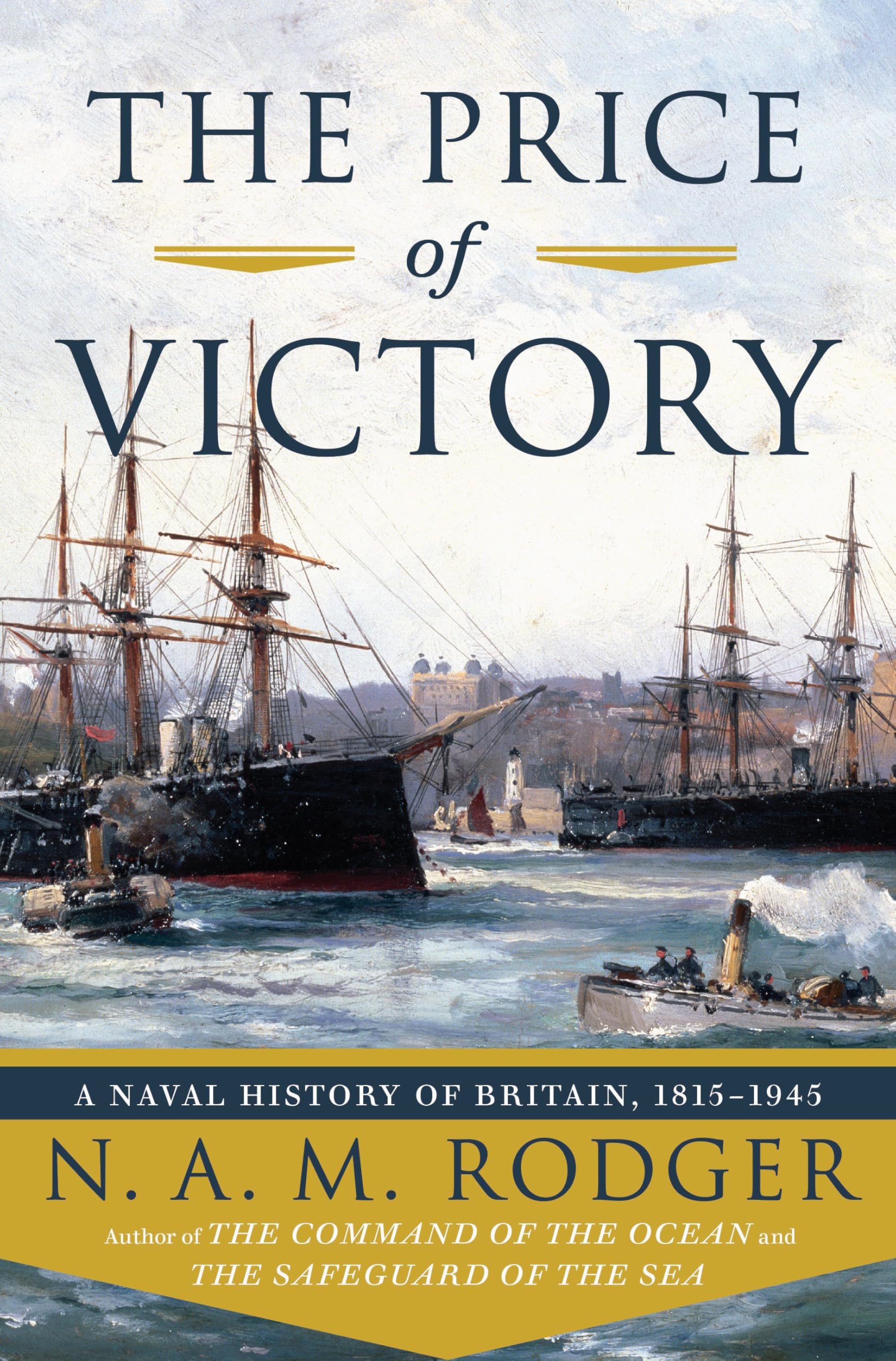 The Price of Victory: A Naval History of Britain: 1815 - 1945