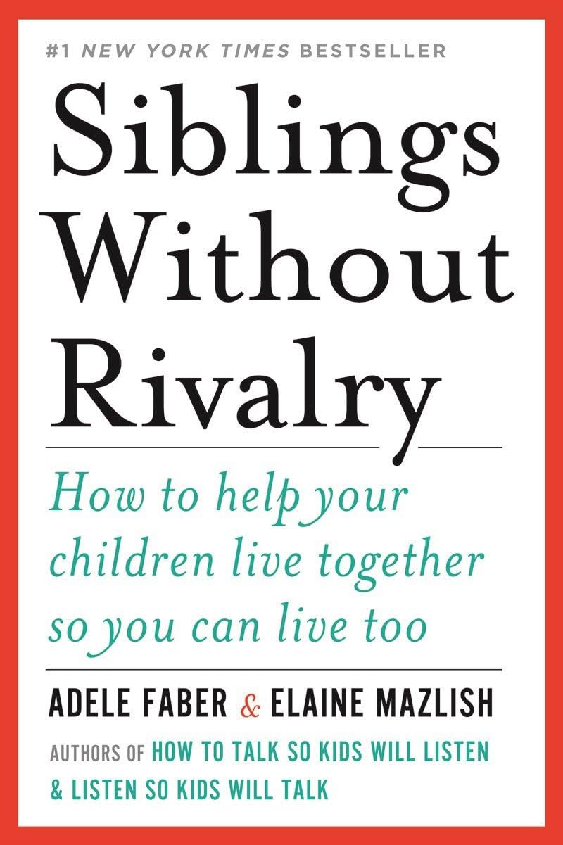 Siblings Without Rivalry: How to Help Your Children Live Together So You Can Live Too - 3768